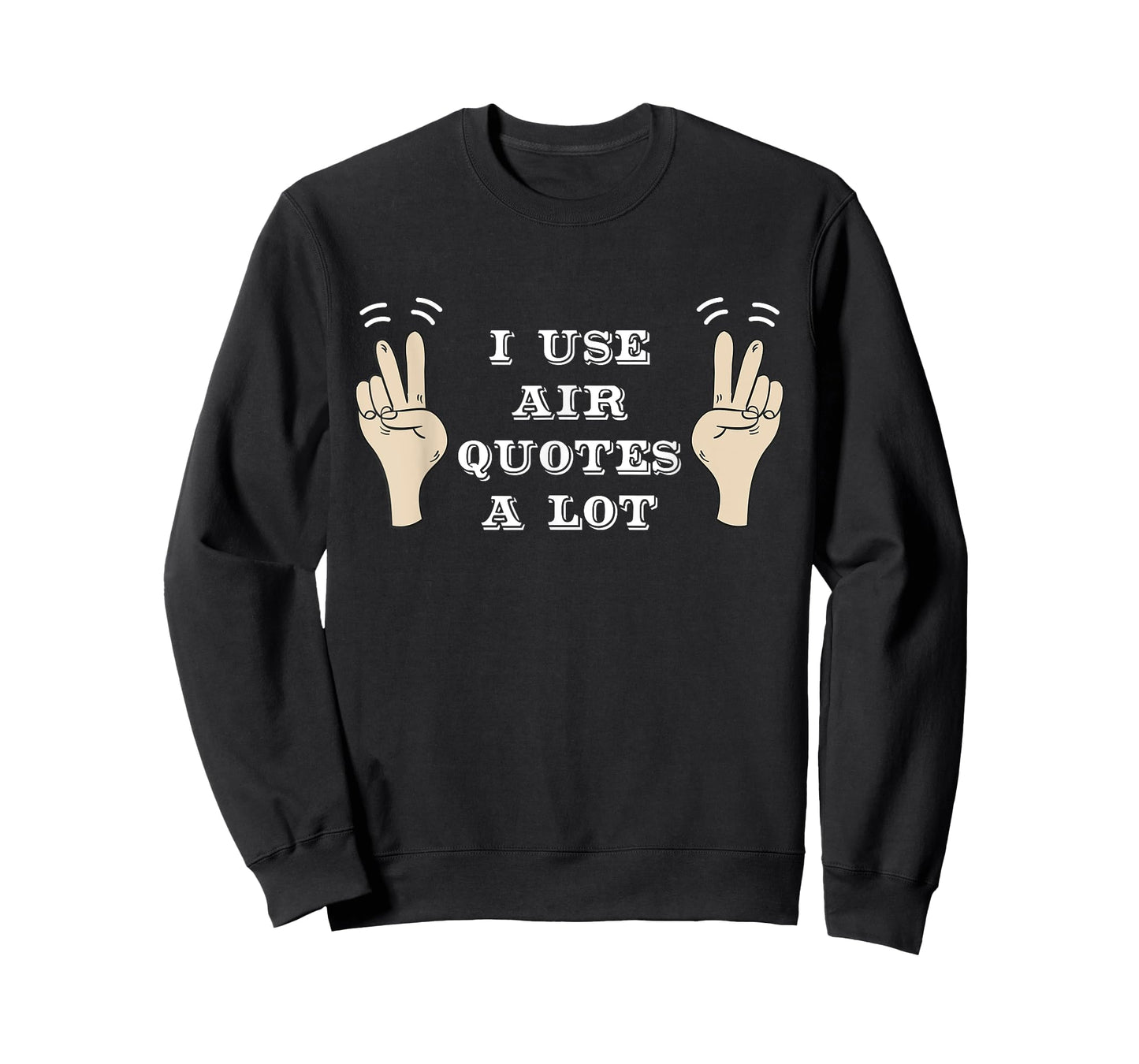 I Use Air Quotes A Lot Funny T-shirt T-Shirt