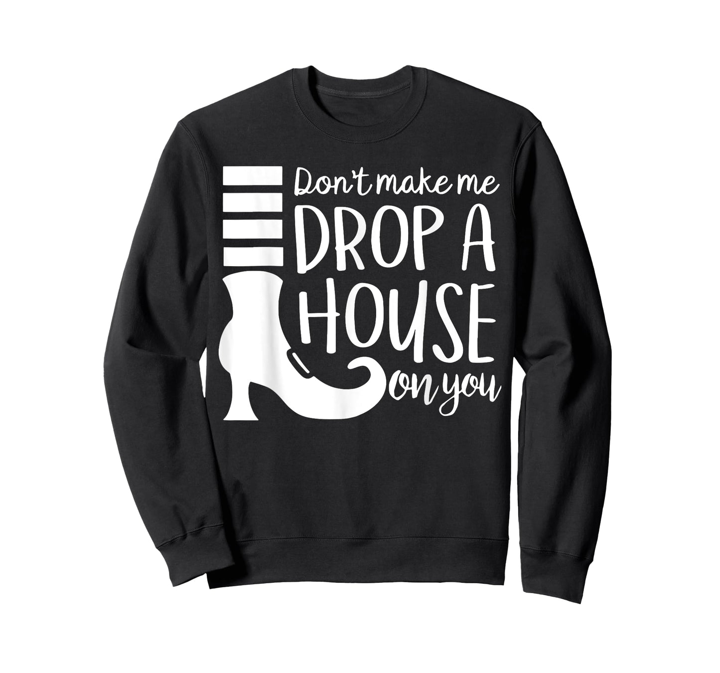 Don't Make Me Drop A House On You T-Shirt