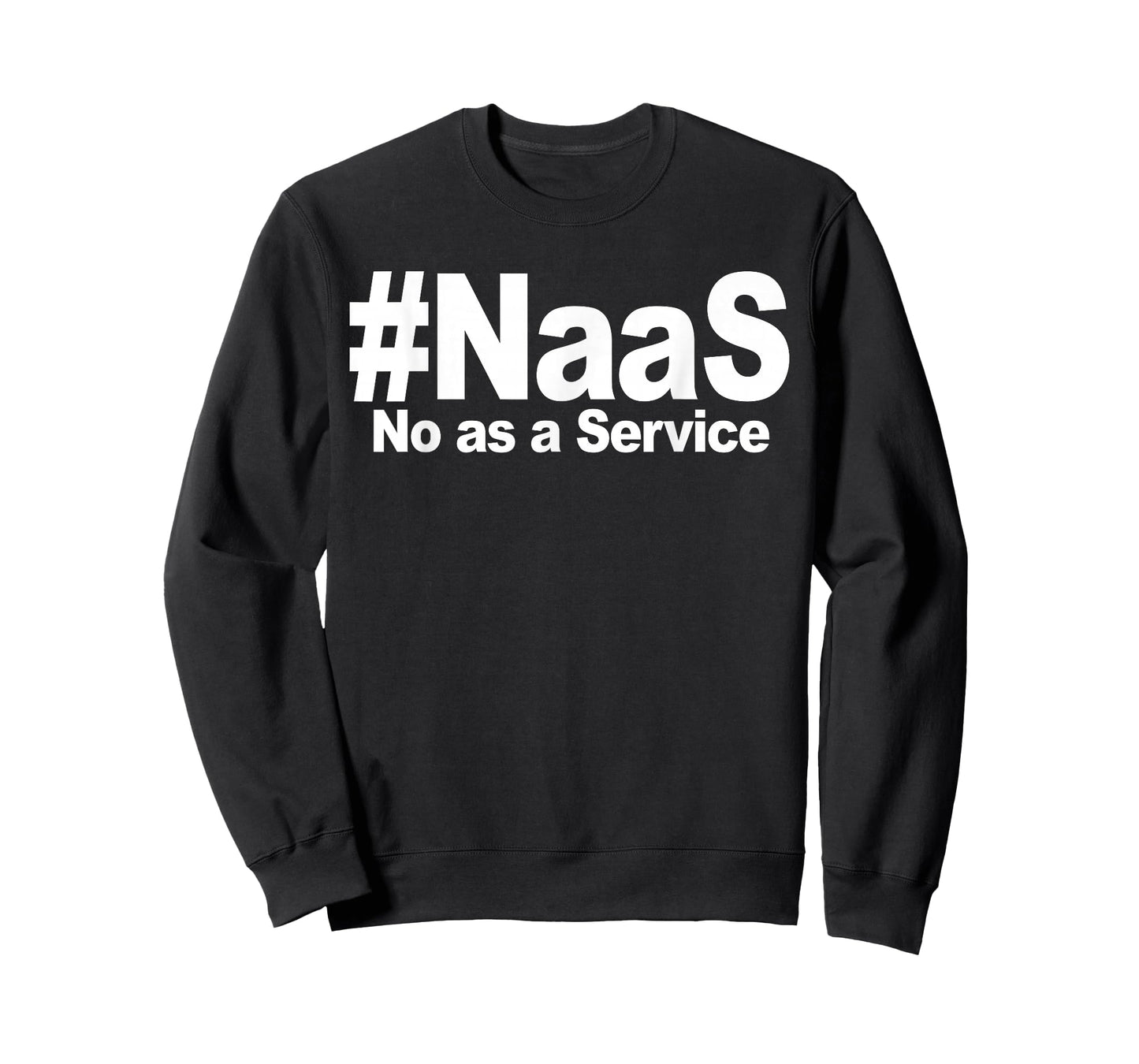 NAAS No As A Service Shirt Funny NAAS No As A Service T-Shirt