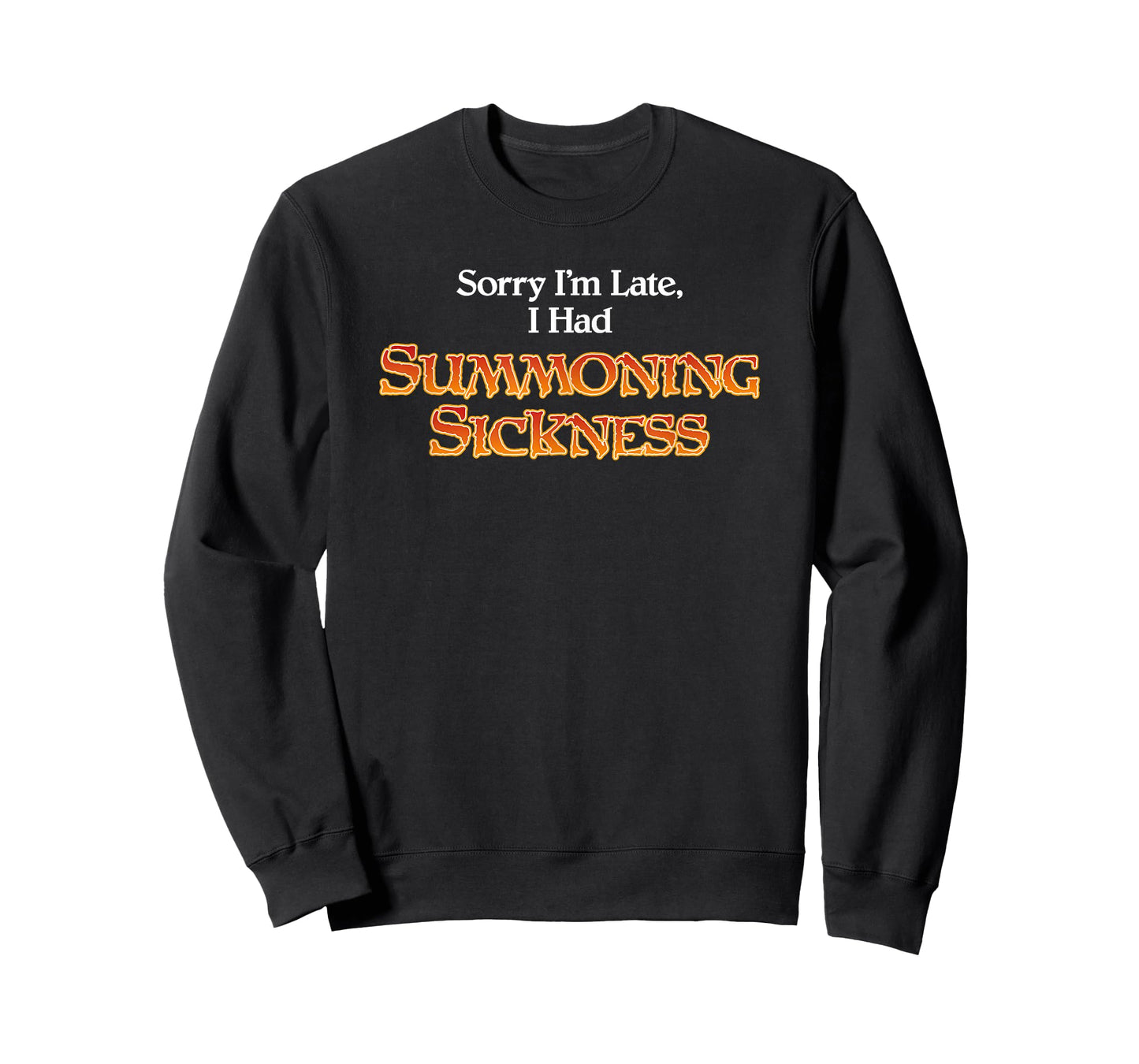 Sorry I'm Late I had Summoning Sickness Funny Magic T-Shirt