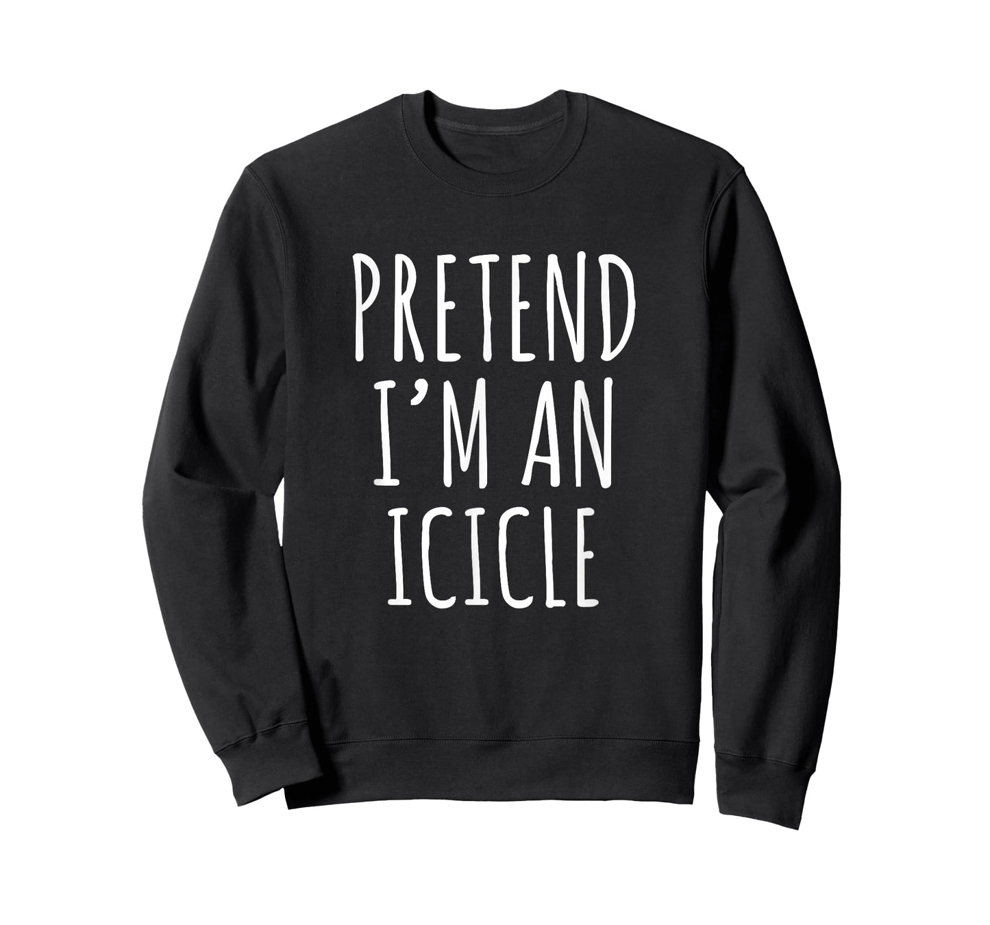 Pretend I'm An Icicle Funny Winter Quote Design T-Shirt
