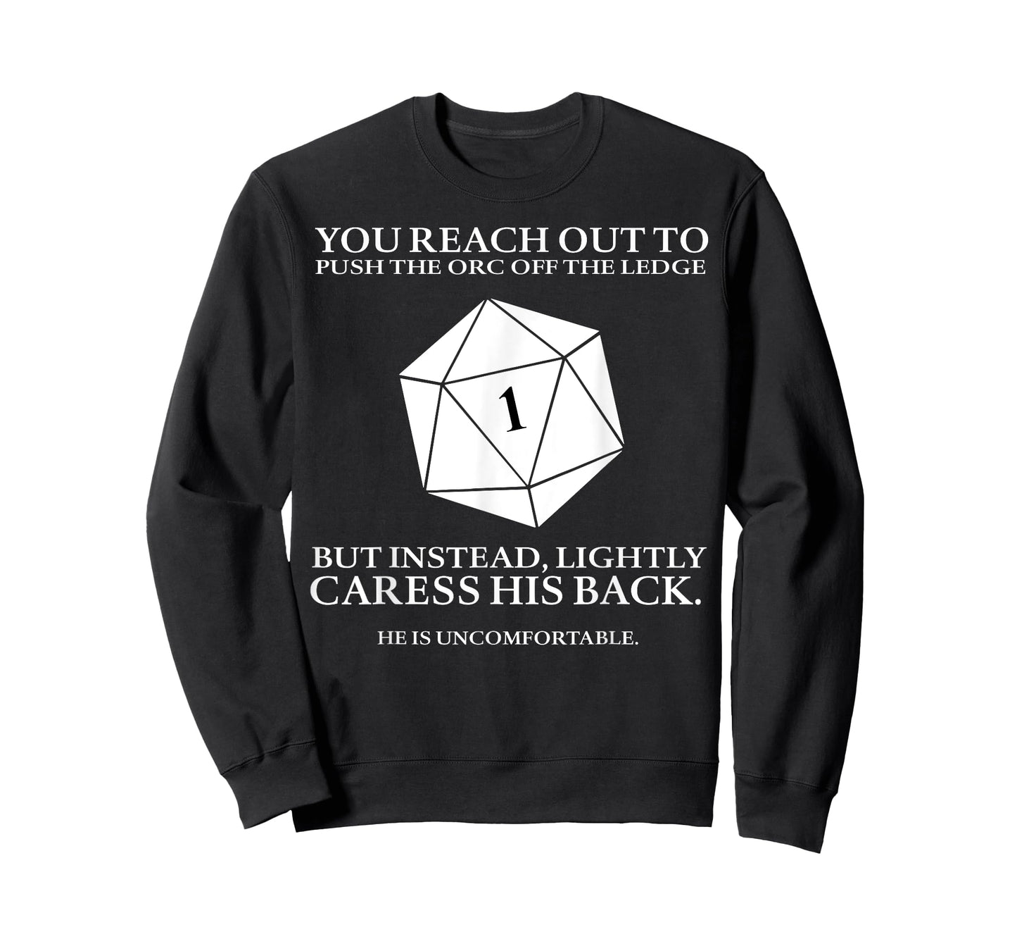 You Reach Out To Push The Orc Off The Ledge But Instead T-Shirt