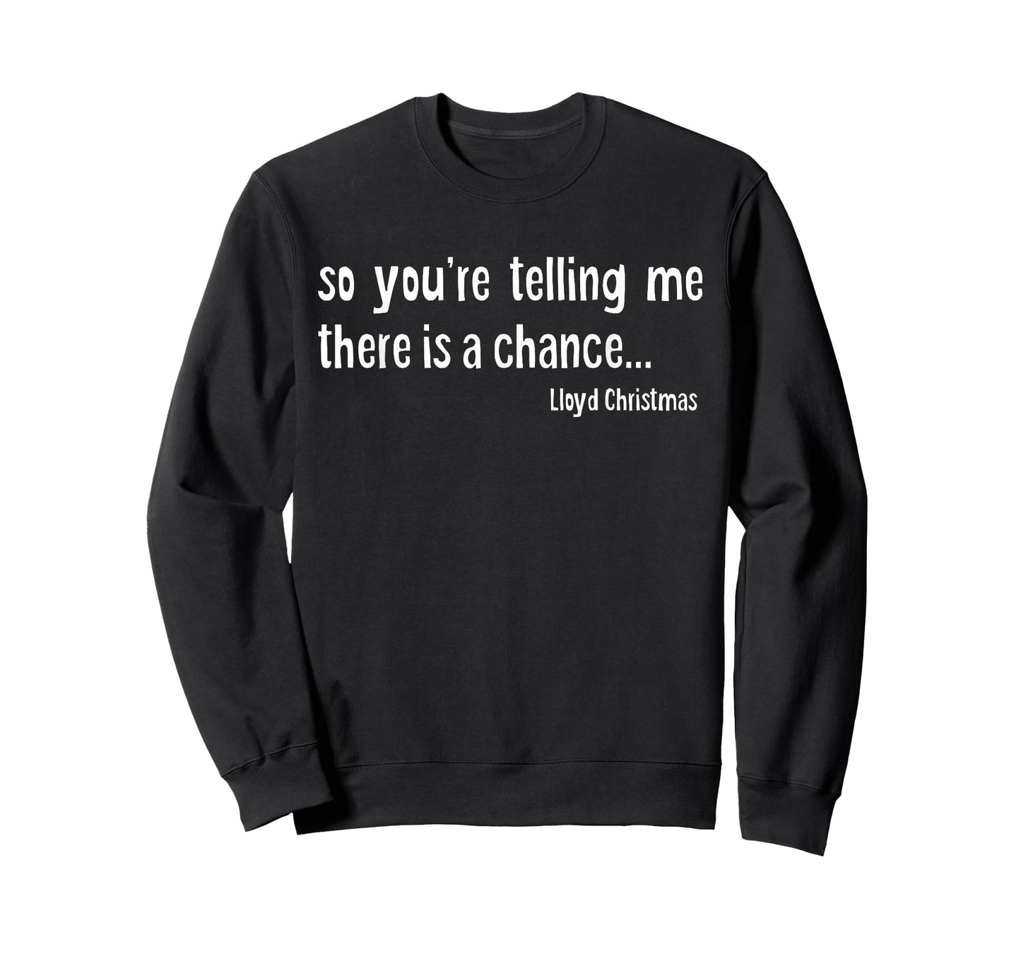 So you're telling me there is a chance T-Shirt