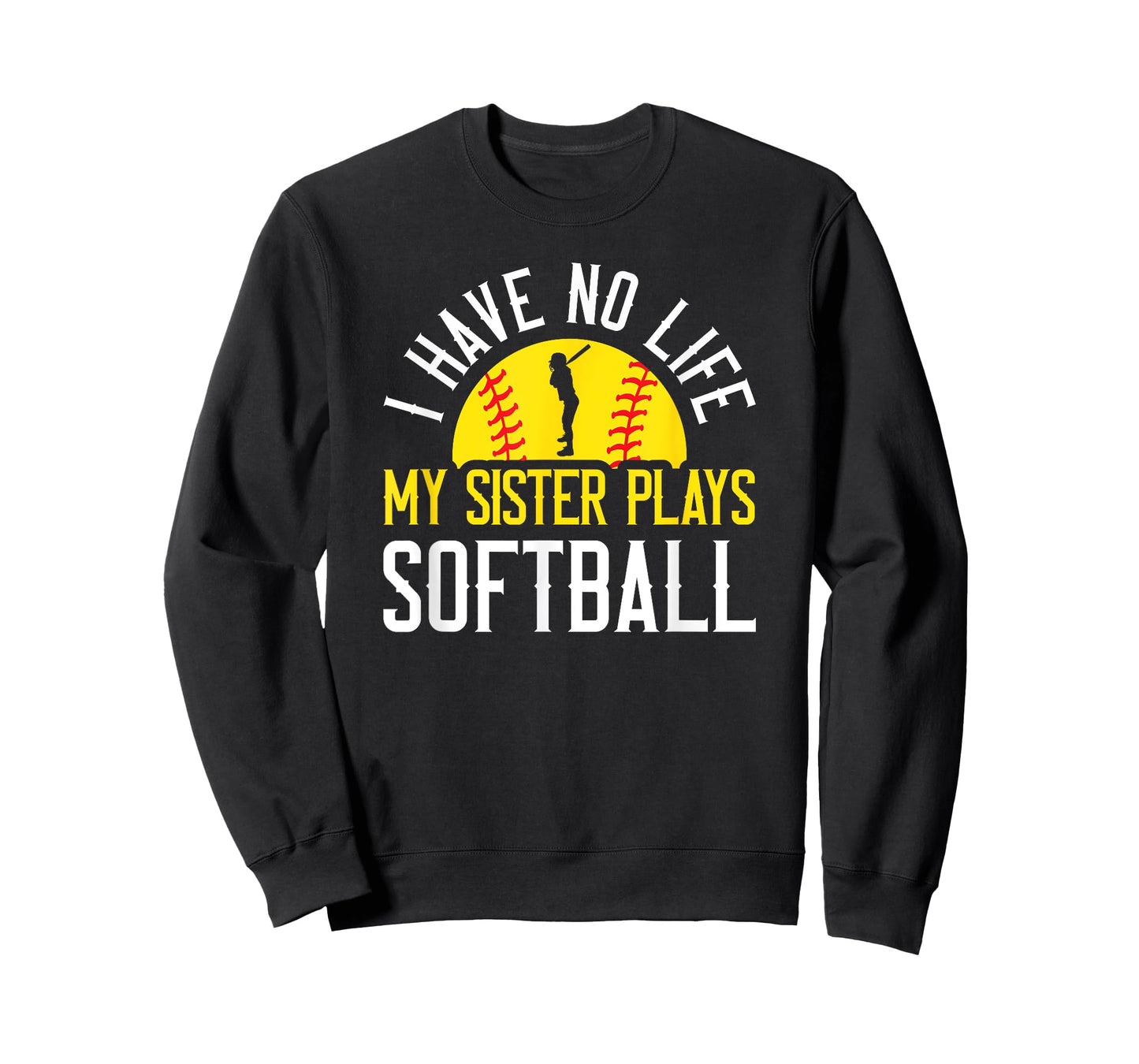I Have No Life My Sister Plays Softball T-Shirt