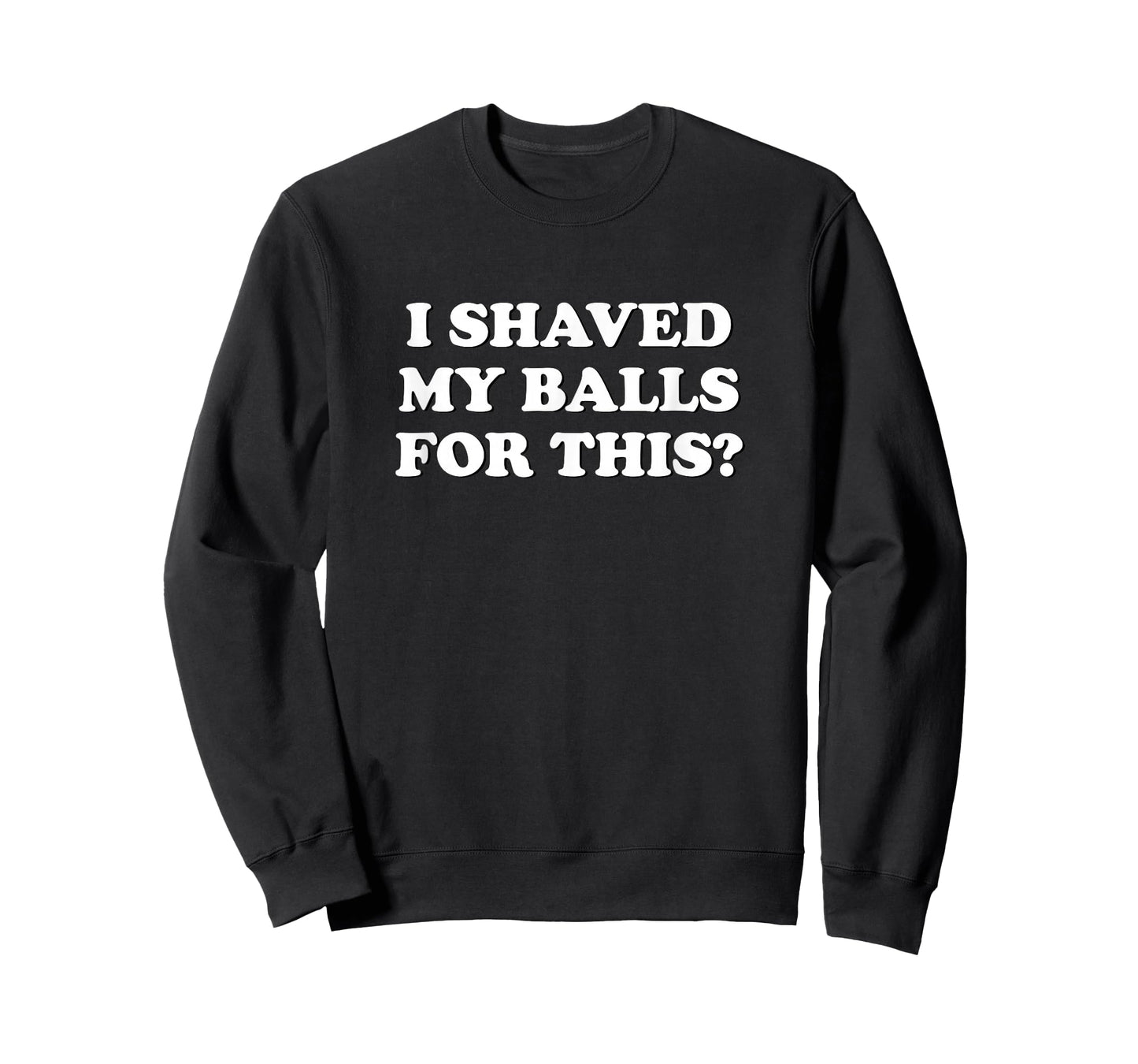 I Shaved My Balls For This? The T-Shirt