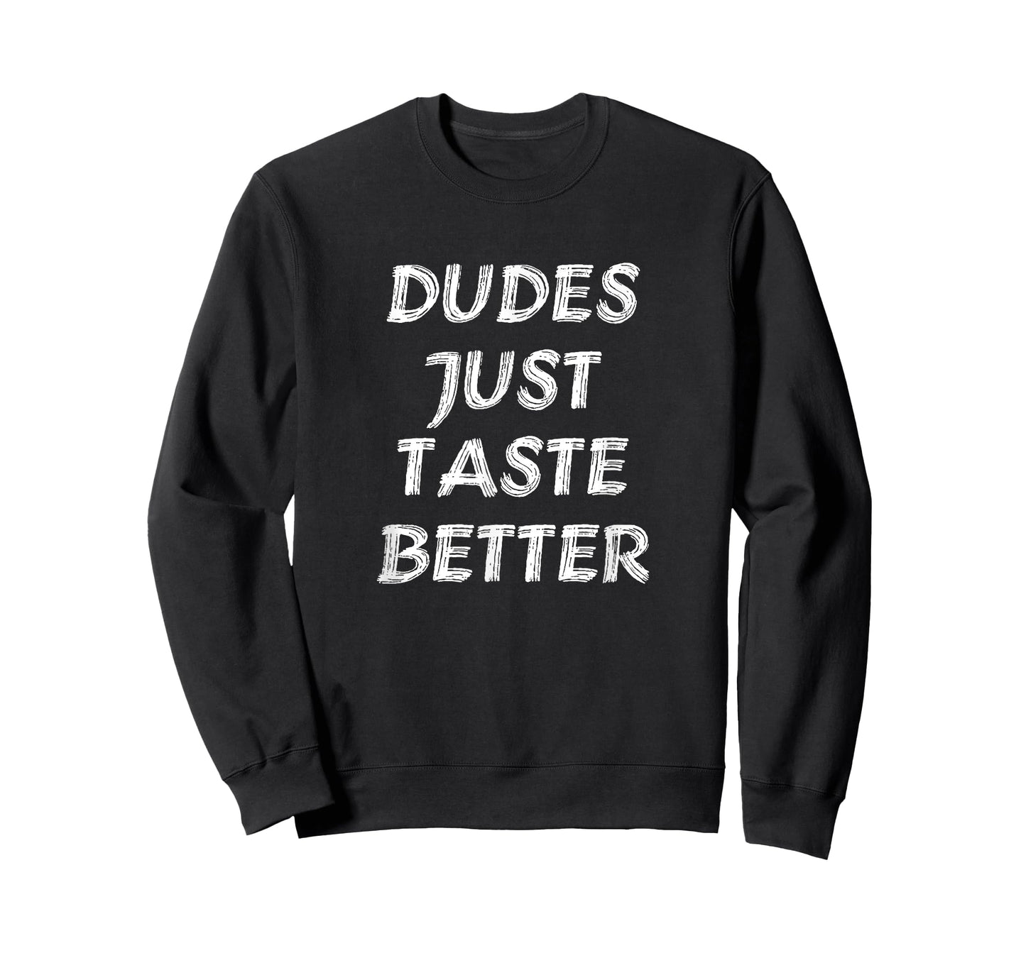 Dudes Just Taste Better Tee Shirt T-Shirt