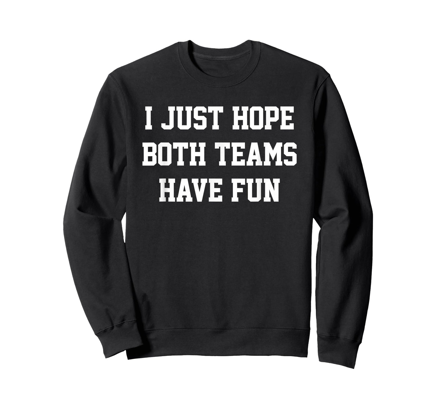 I Just Hope Both Teams Have Fun T-Shirt