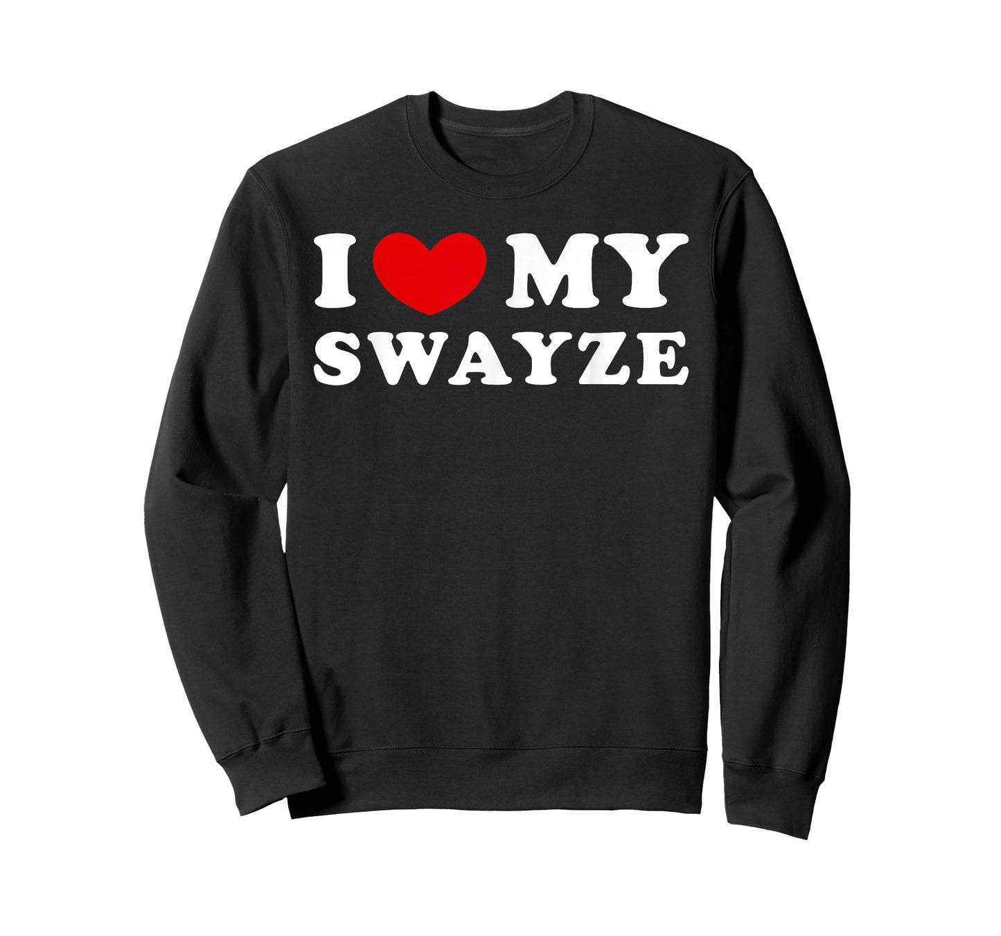 I Love My Swayze, I Love My Swayze T-Shirt