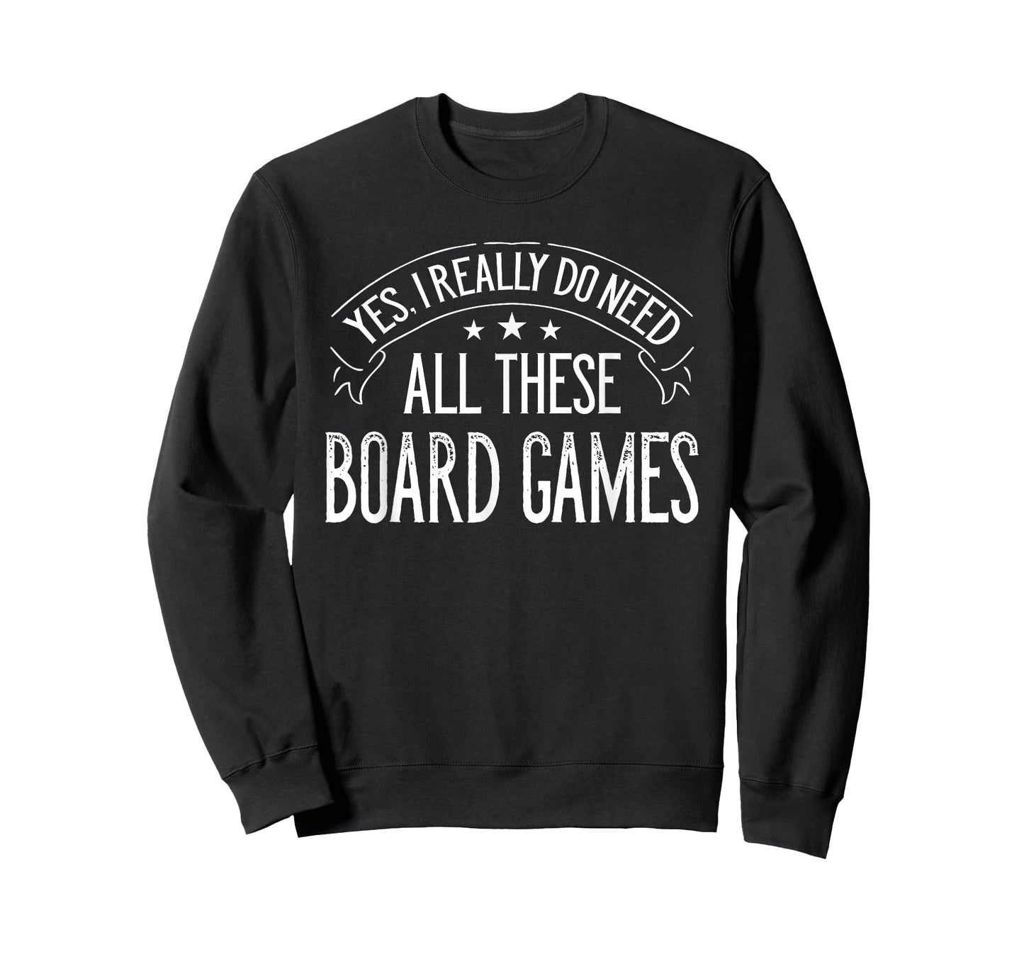 Yes I Really Do Need All These Board Games Funny T-Shirt