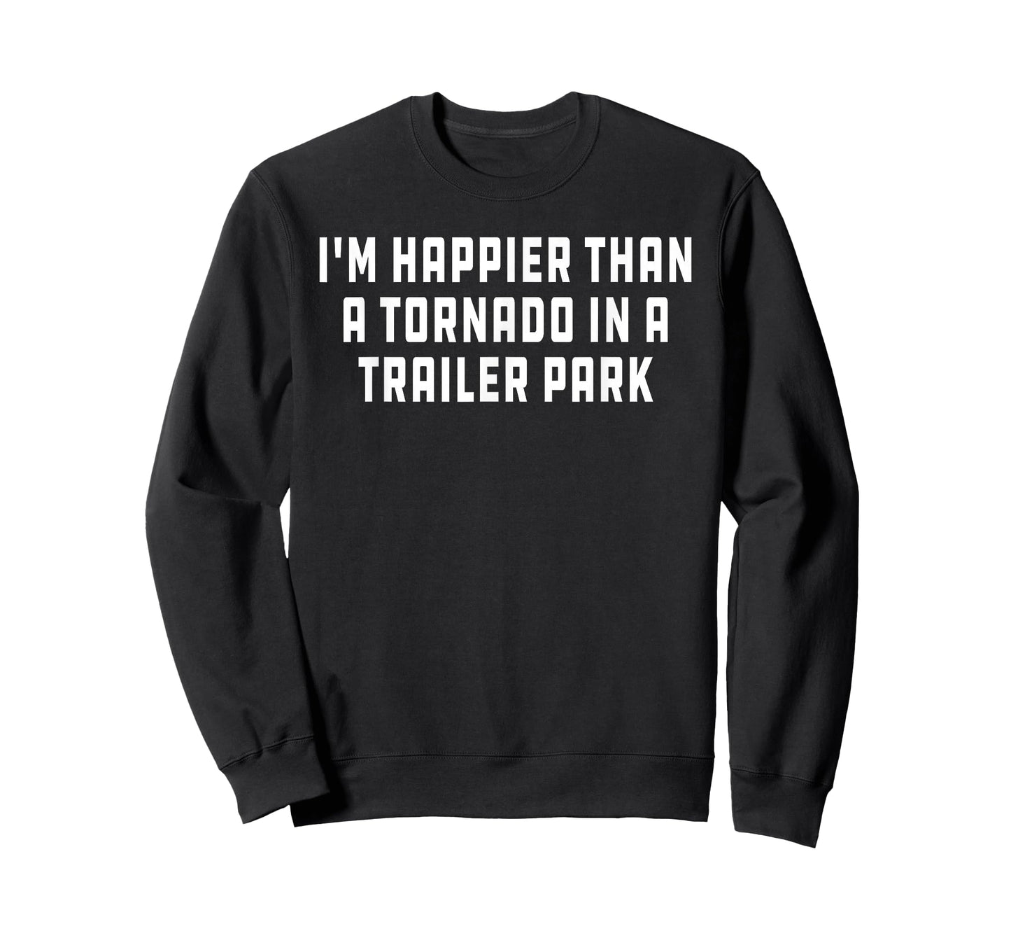 Redneck White Trash Happier Than Tornado in Trailer Park T-Shirt