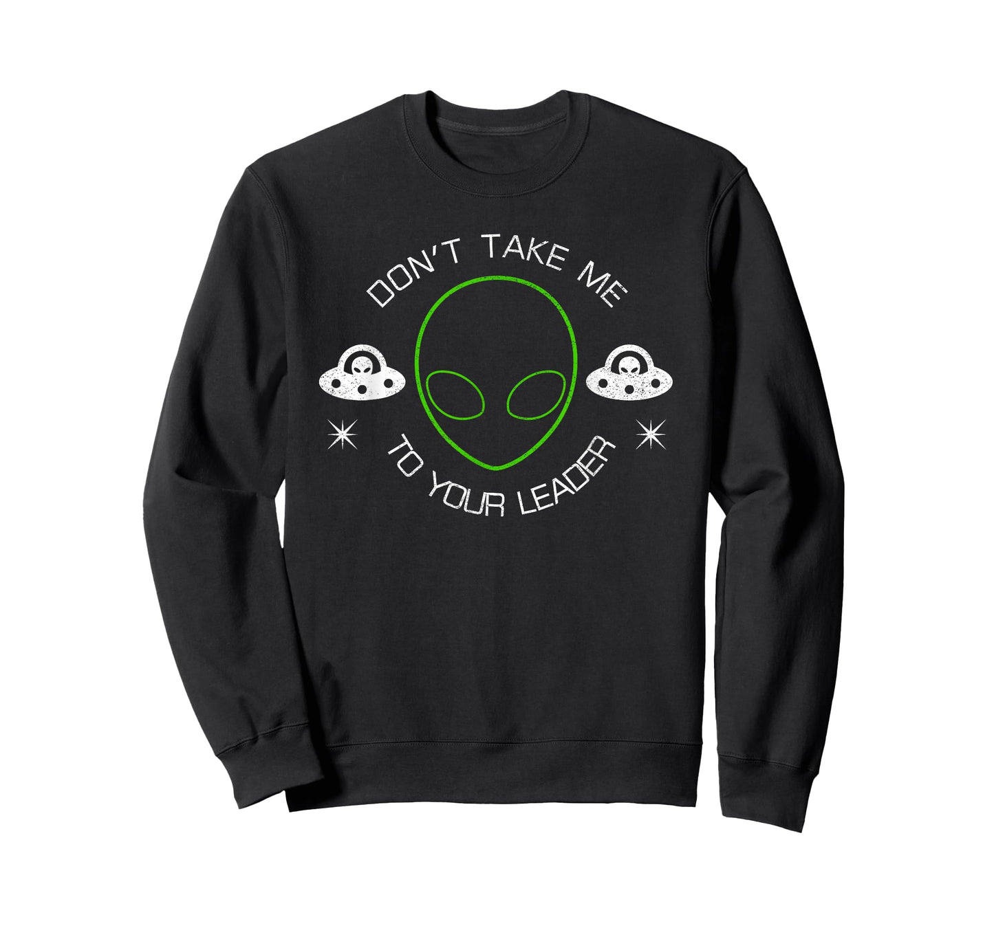 Don't Take Me To Your Leader Funny UFO T-Shirt