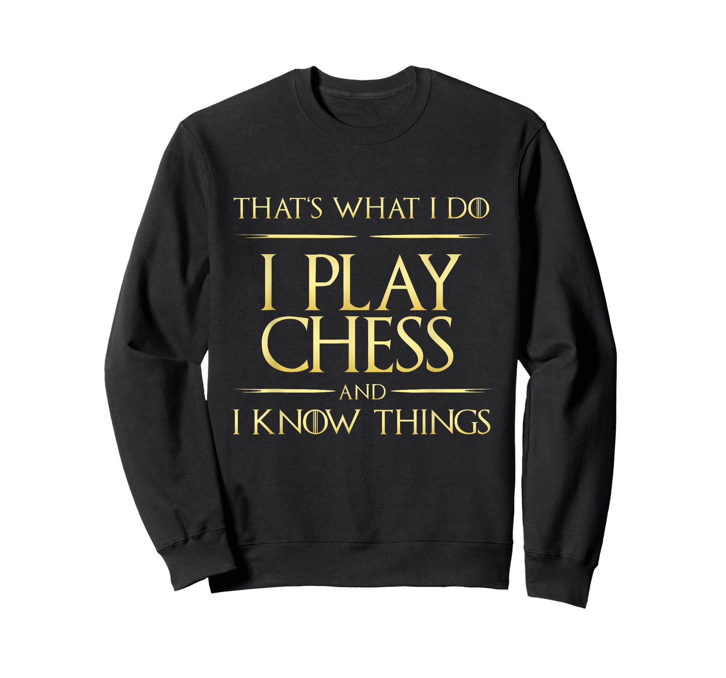 I Play Chess And I Know Things Chess Player T-Shirt