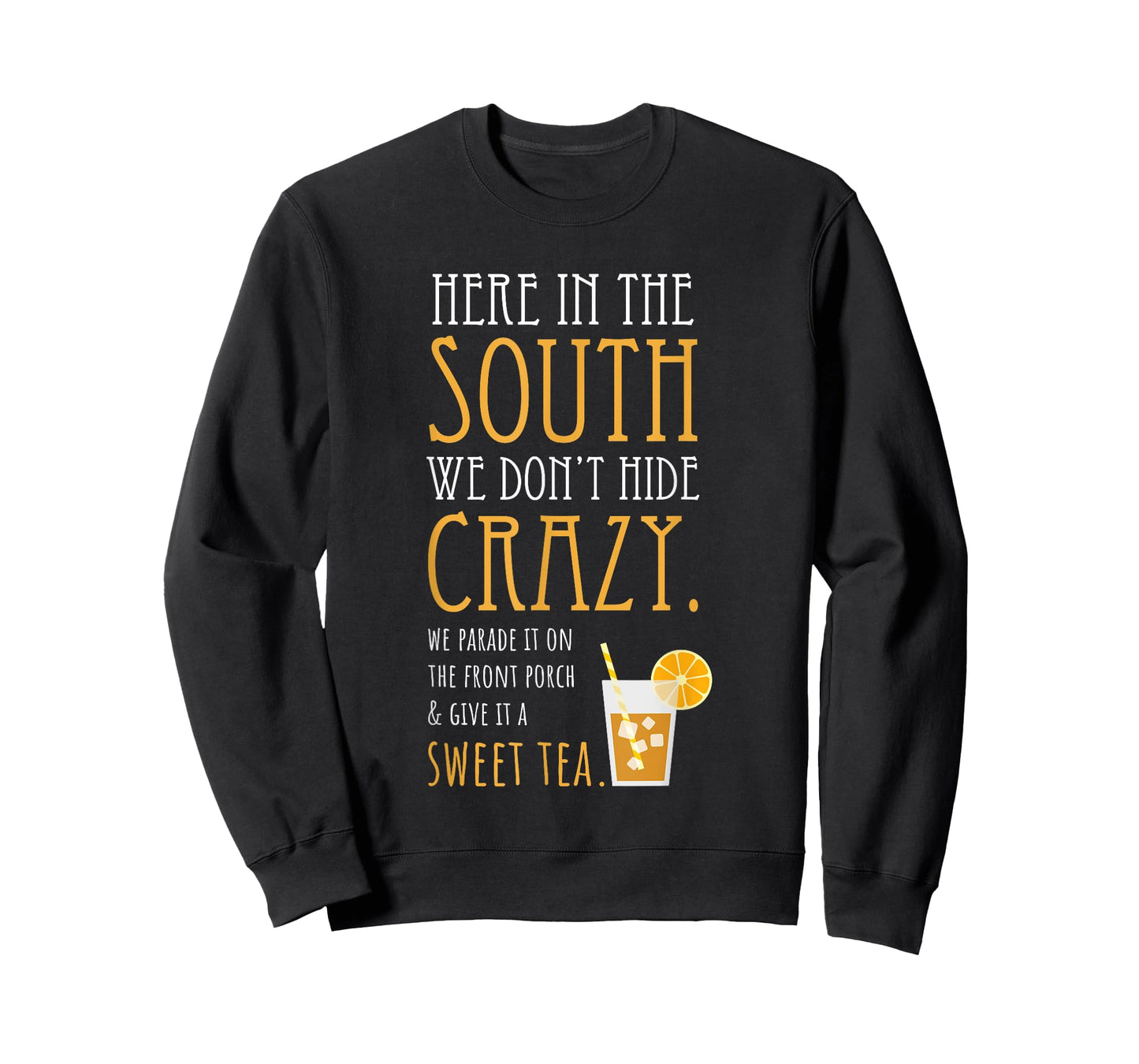 Southern Sweet Tea We Don't Hide Crazy T-Shirt