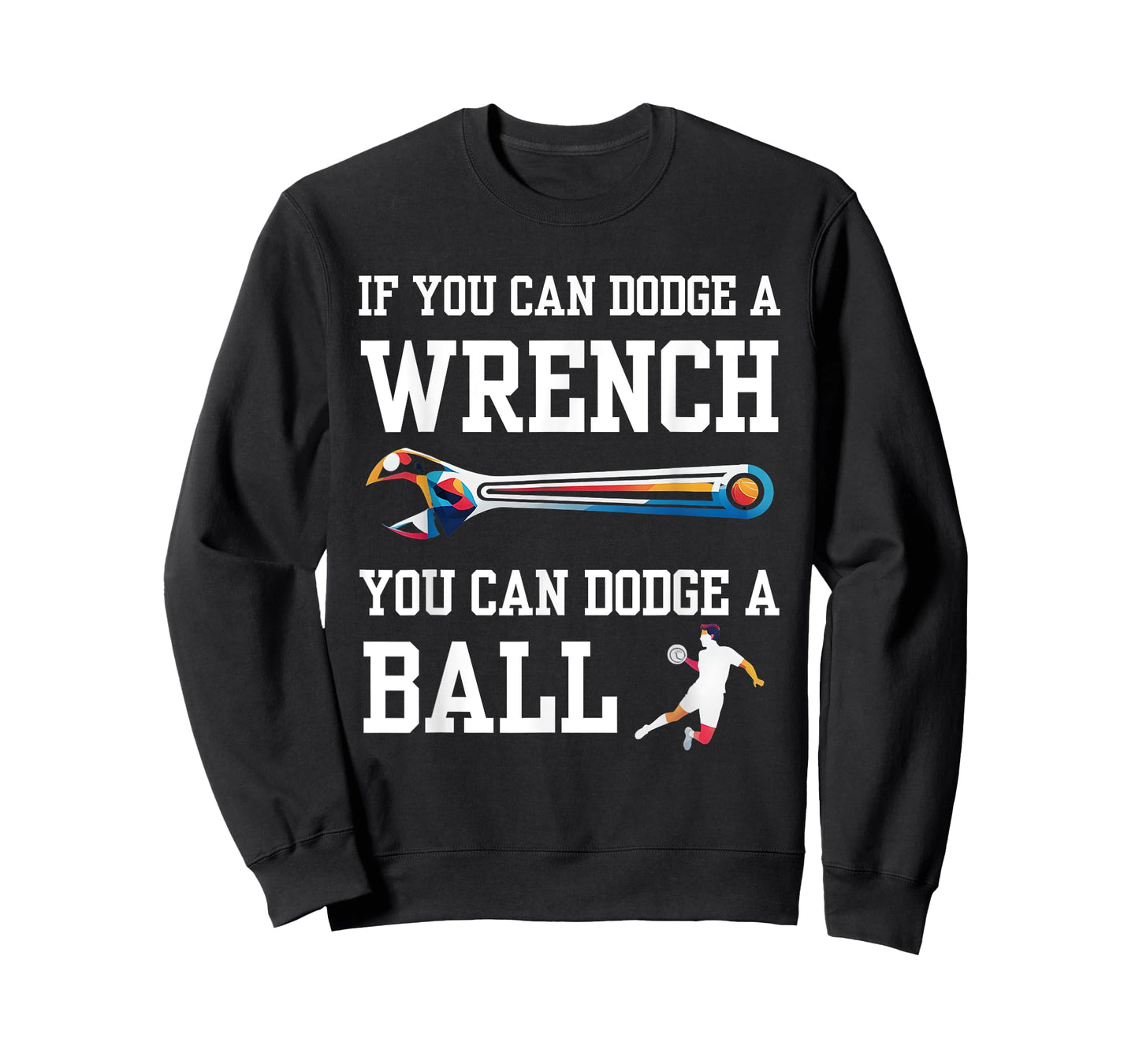 If You Can Dodge A Wrench You Can Dodge A Ball Dodgeball T-Shirt