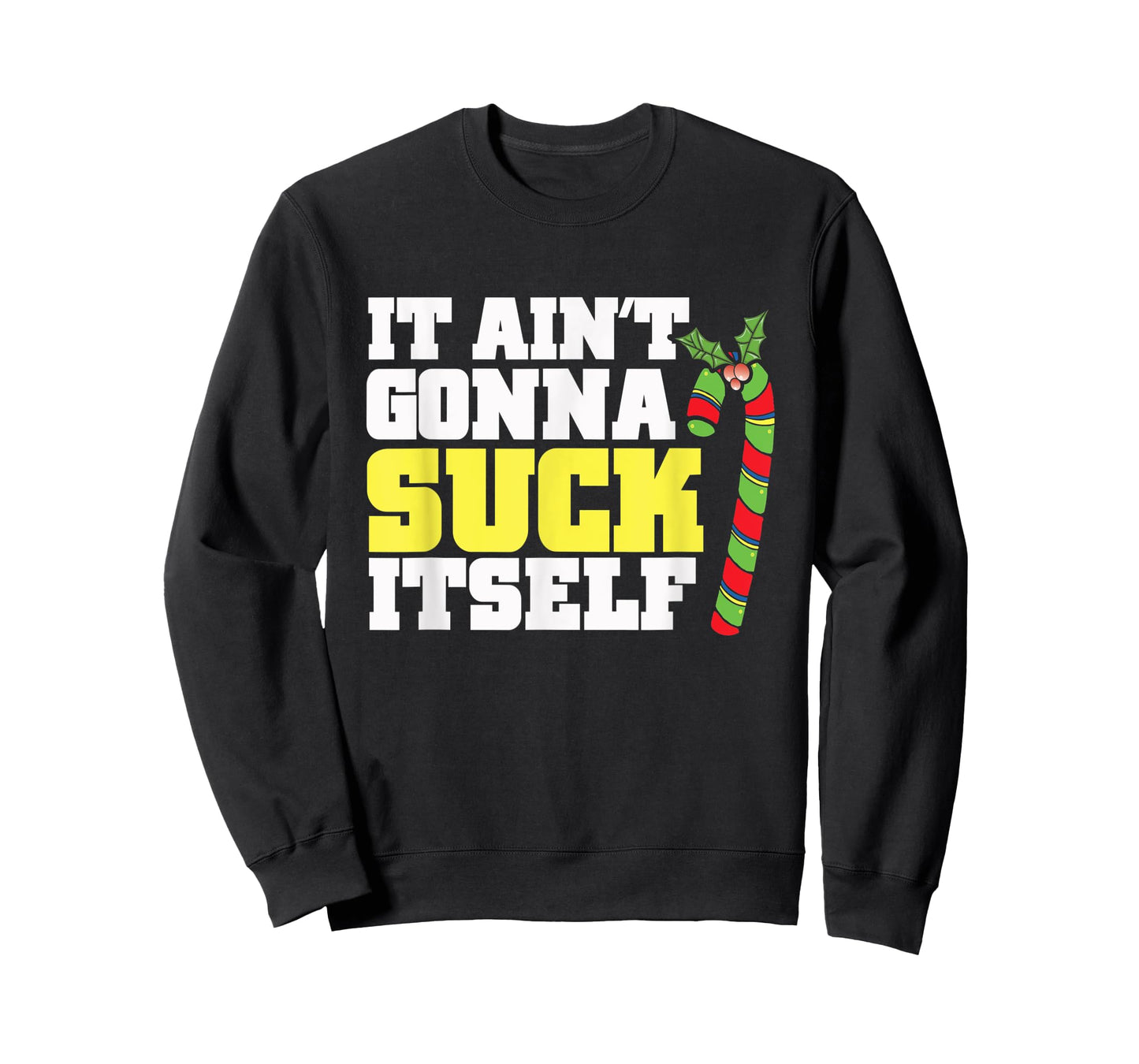 It Ain't Gonna Suck Itself Itself Christmas Candy Cane T-Shirt