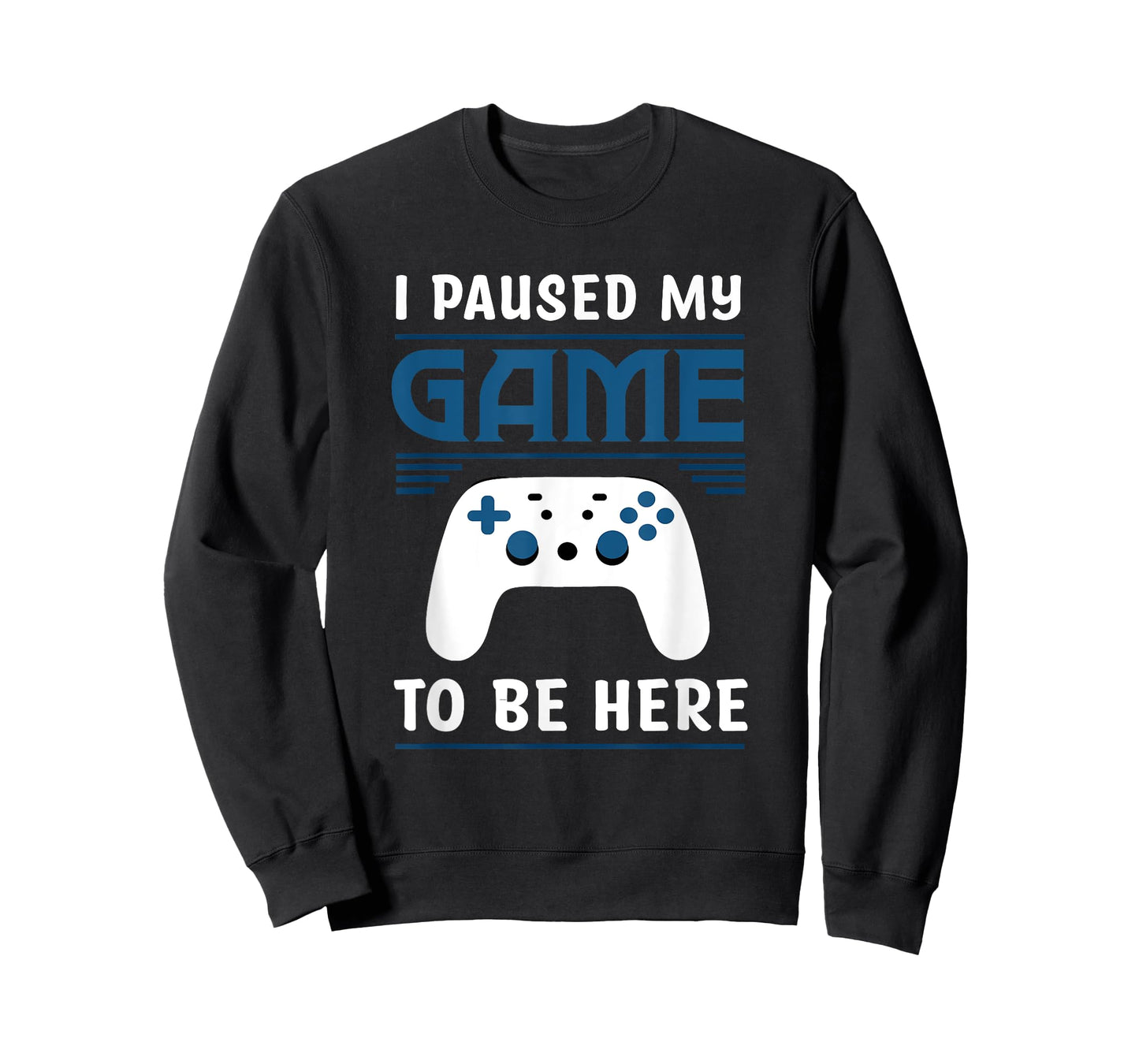 I Paused My Game To Be Here Funny Gamer Video Game T-Shirt
