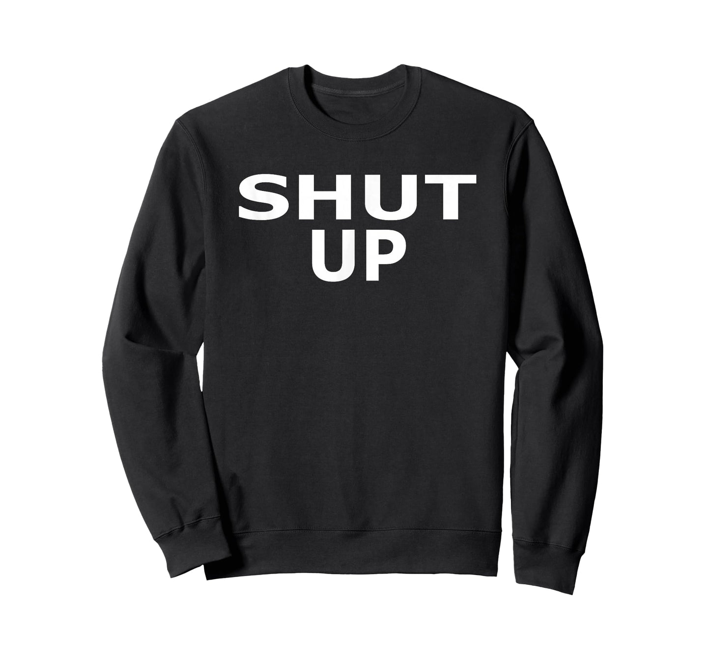 Shirt That Says Shut Up T-Shirt