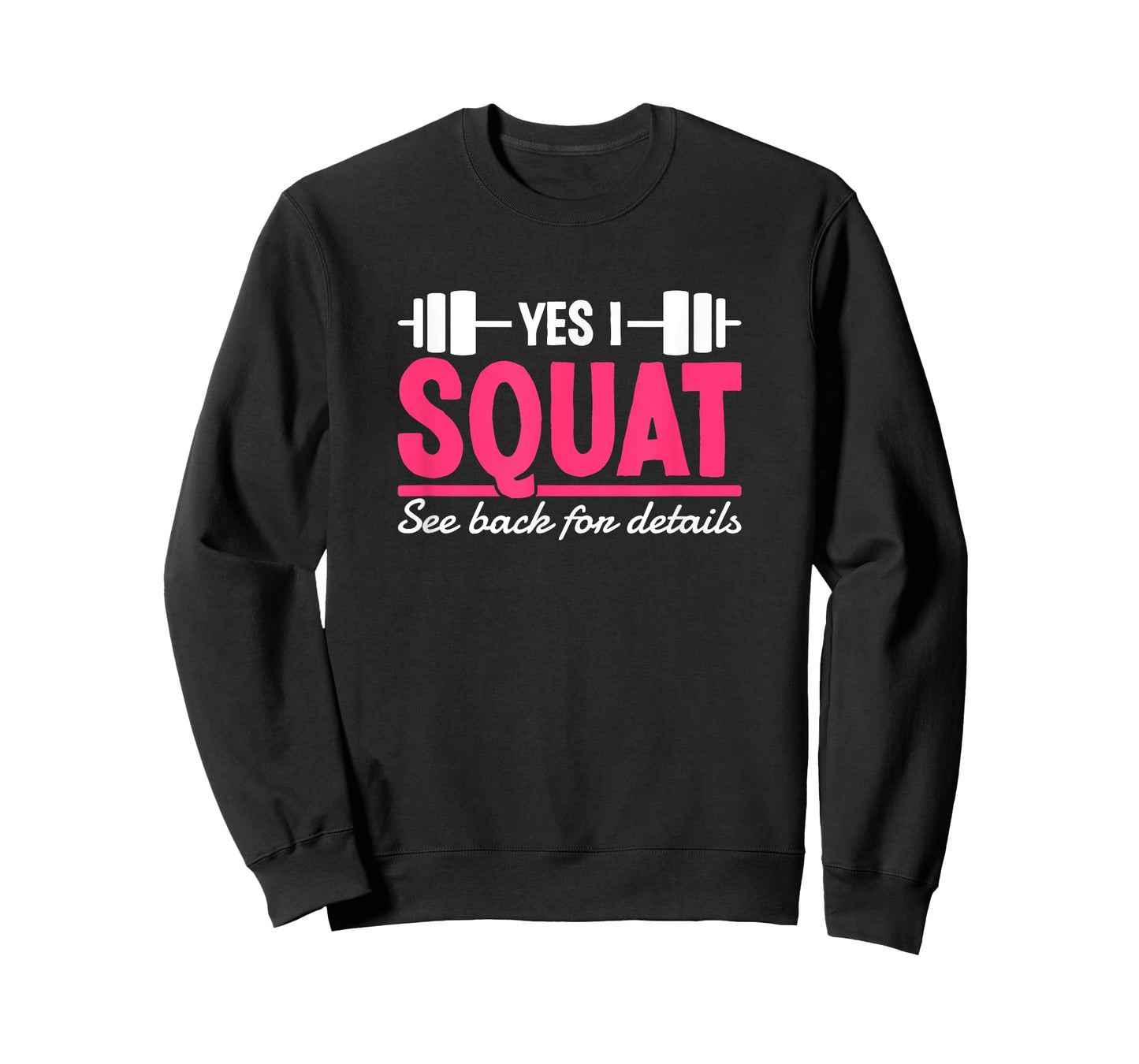 Yes I Squat See Back For Details Funny Gym Workout Quote T-Shirt