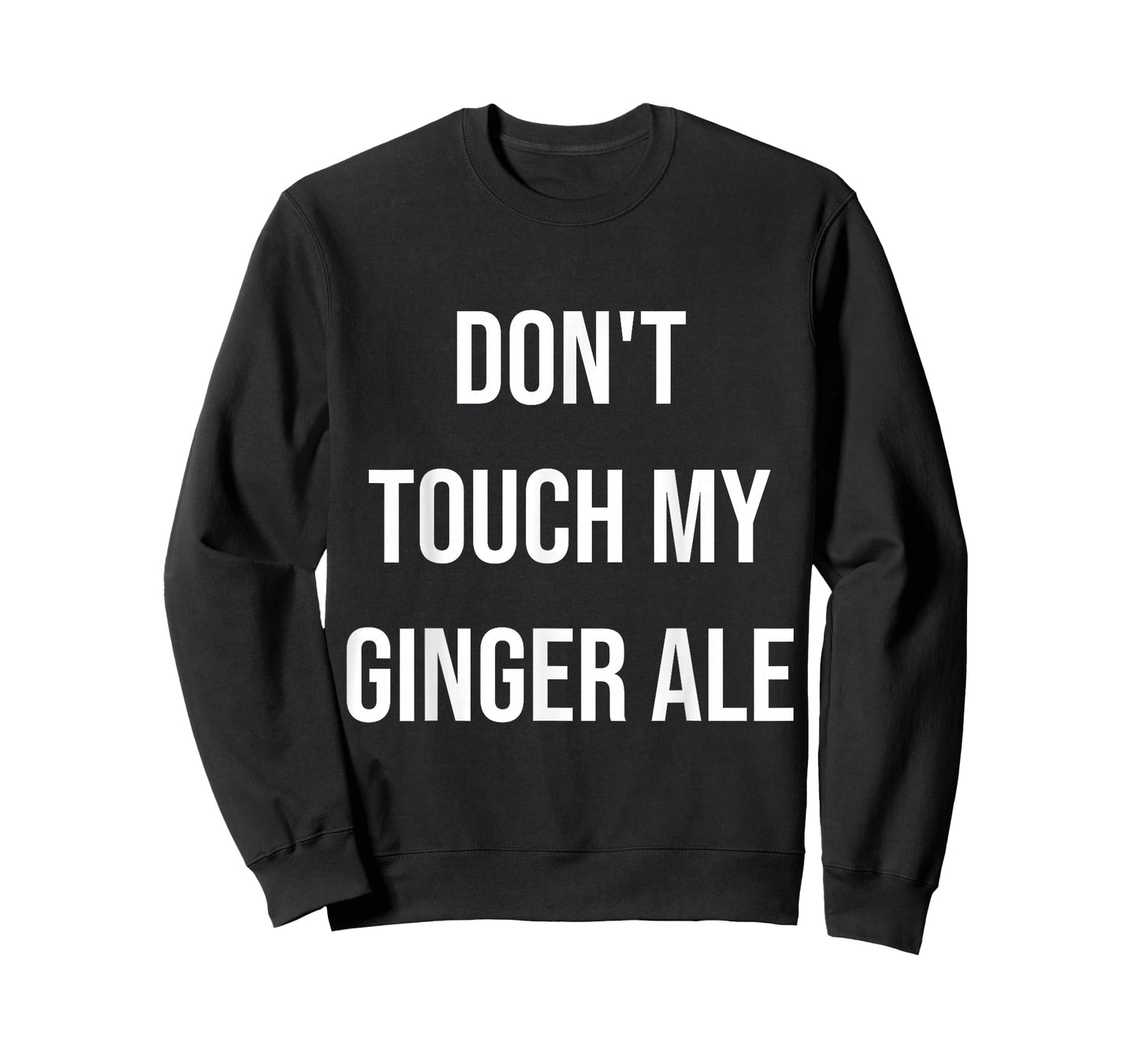 Don't Touch My Ginger Ale Funny Food Foodie T-Shirt