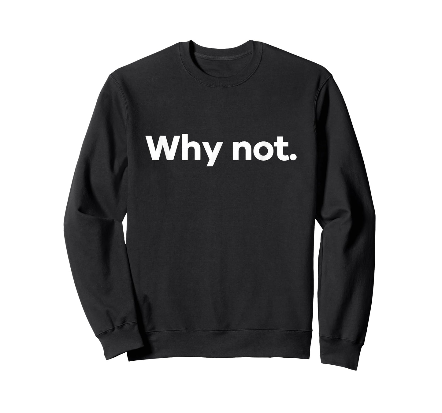 Why Not. T-Shirt