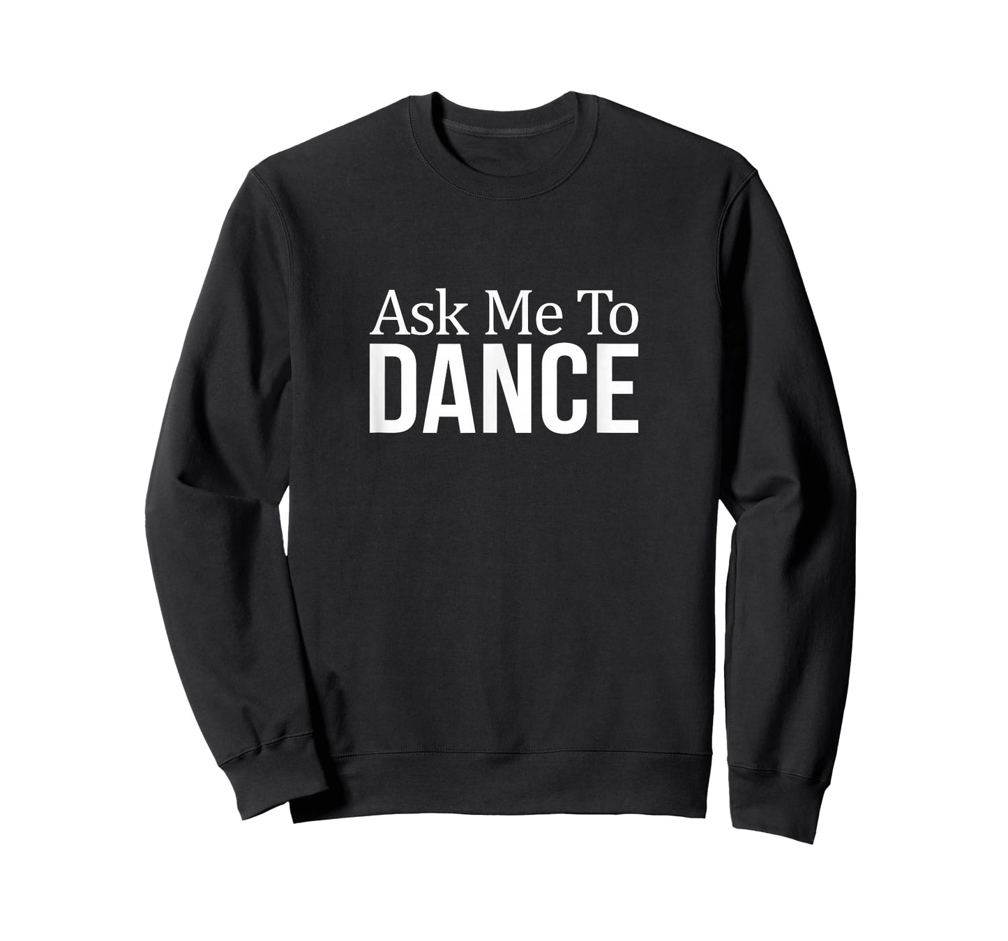 Ask Me To Dance - T-Shirt