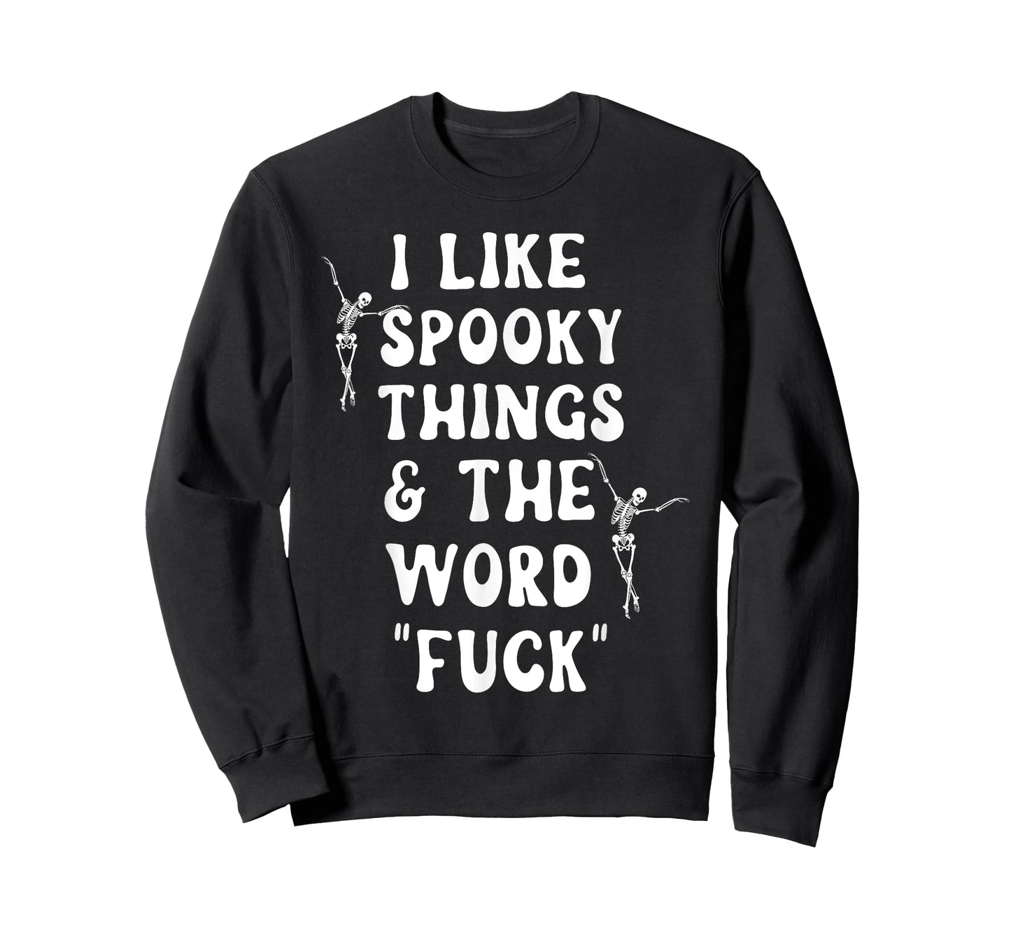 I Like Spooky Things And The Word Fck Skeleton Dancing T-Shirt