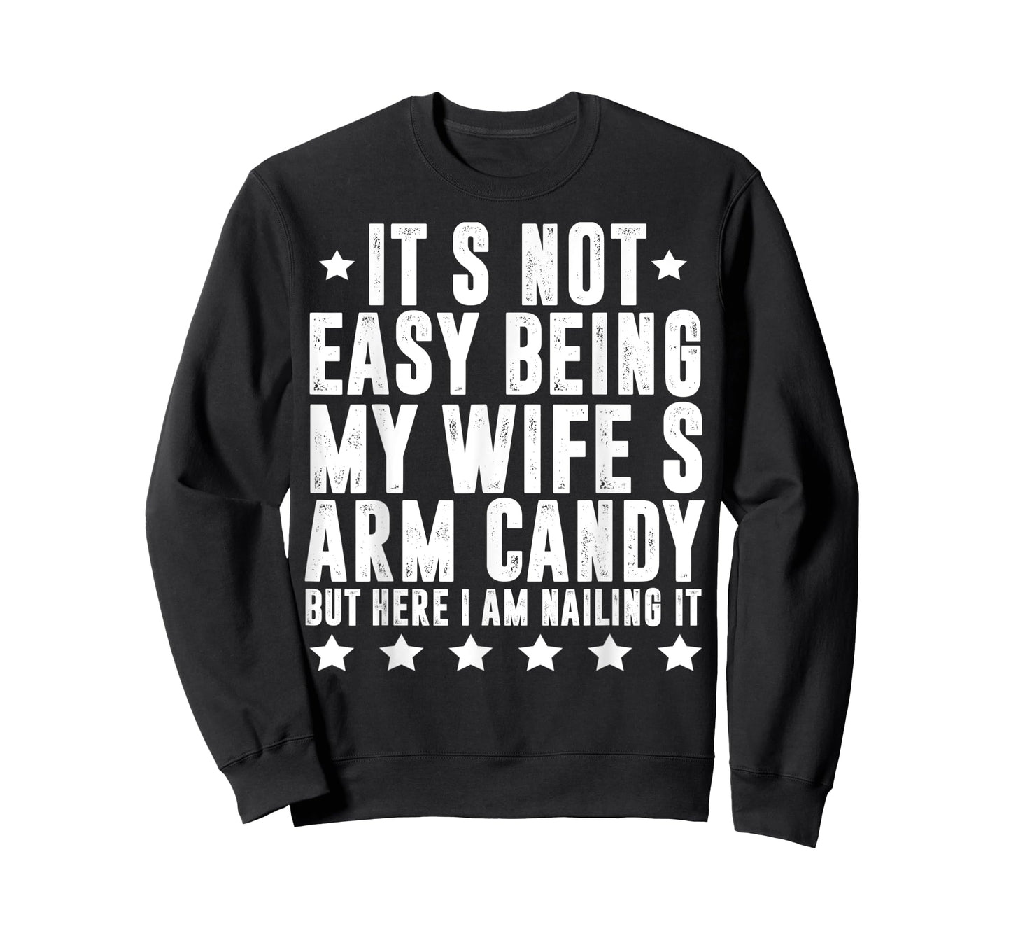Funny Husband Hubby It's Not Easy Being My Wife's Arm Candy T-Shirt