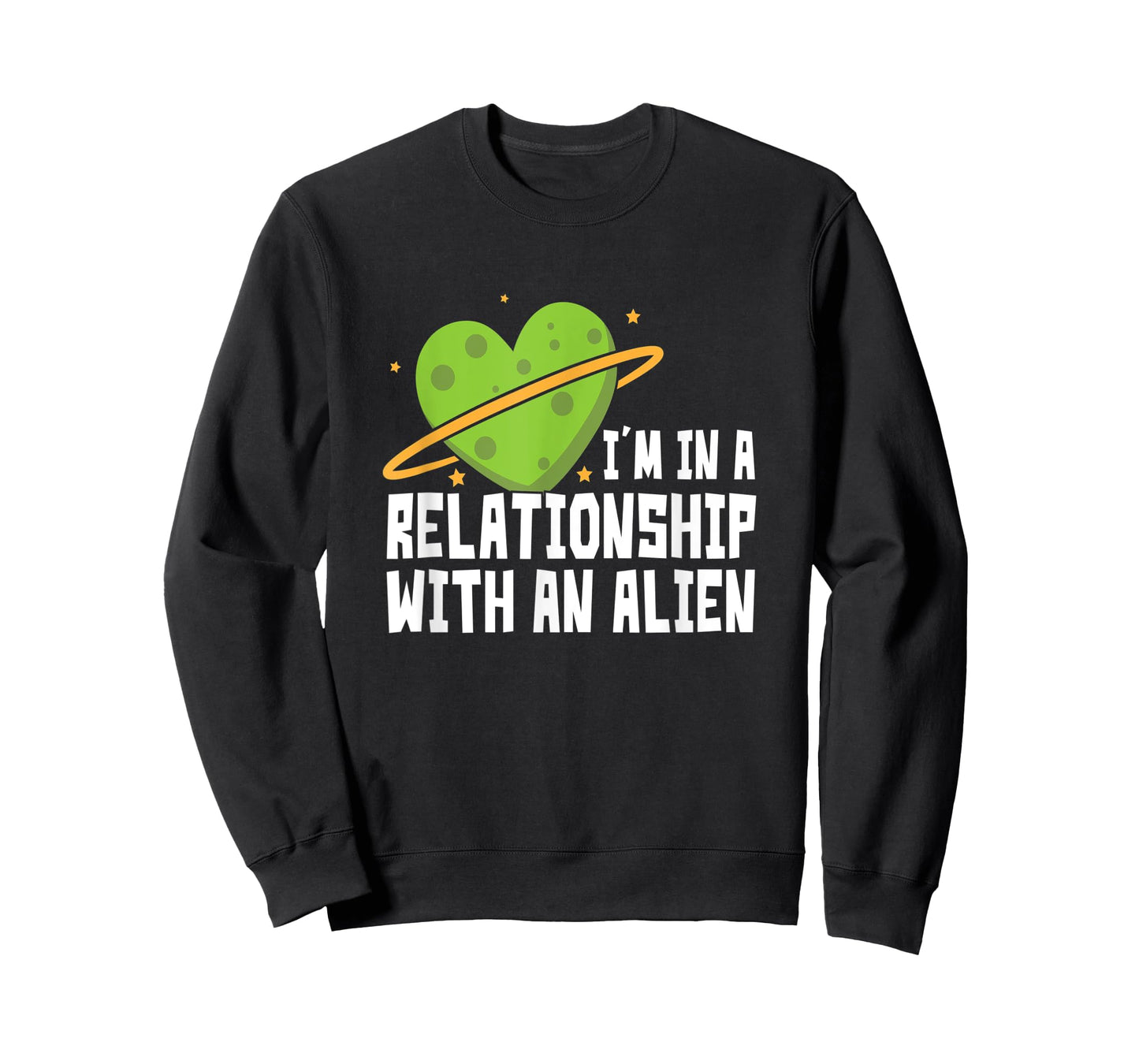I'm In A Relationship With An Alien - Funny Aliens T-Shirt