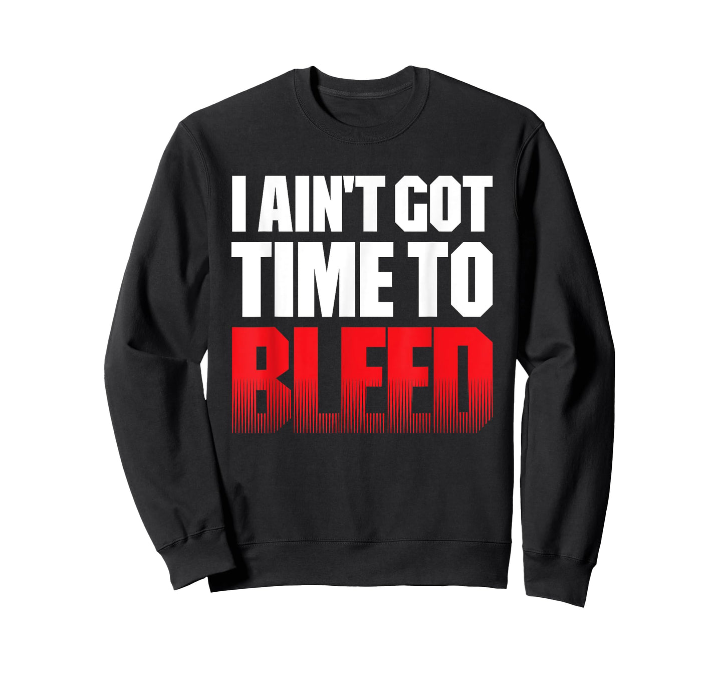 I AIN'T GOT TIME TO BLEED - retro 80s 90s action no pain T-Shirt