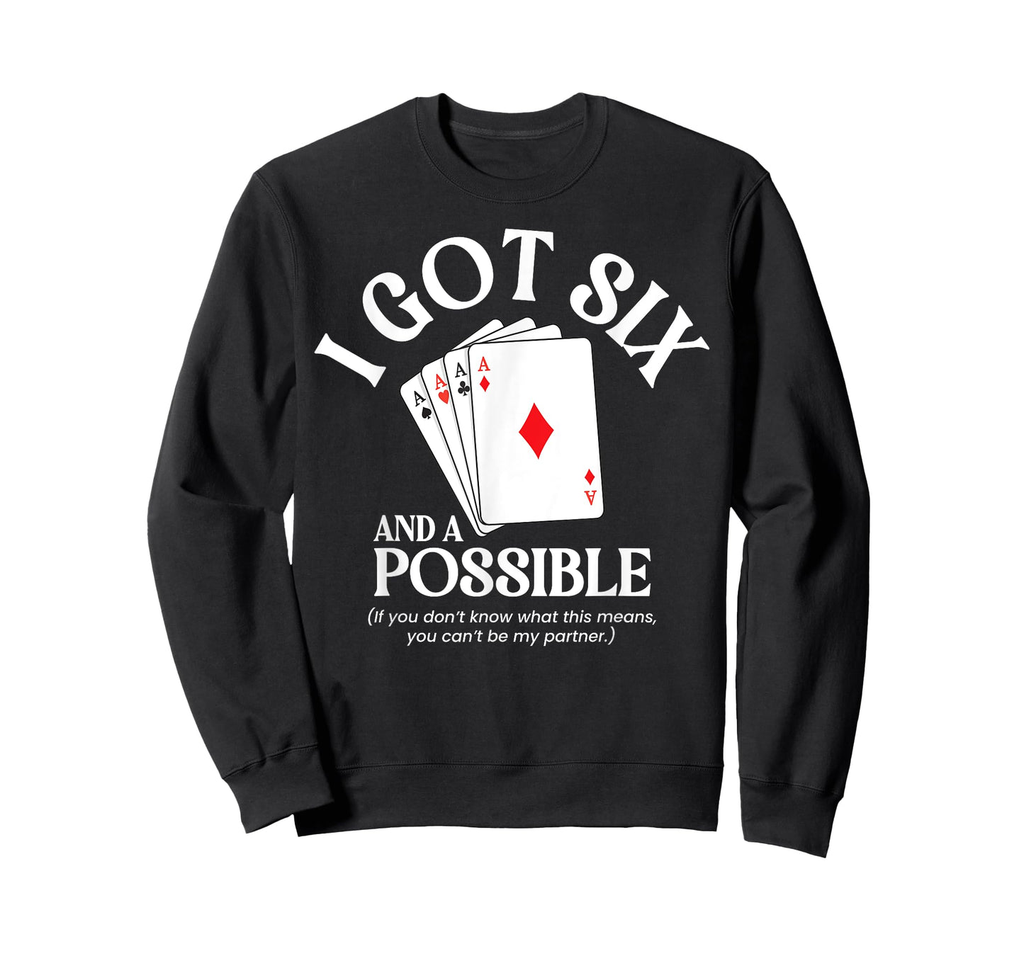 I Got Six And A Possible Funny Spades Card Game Gambling T-Shirt