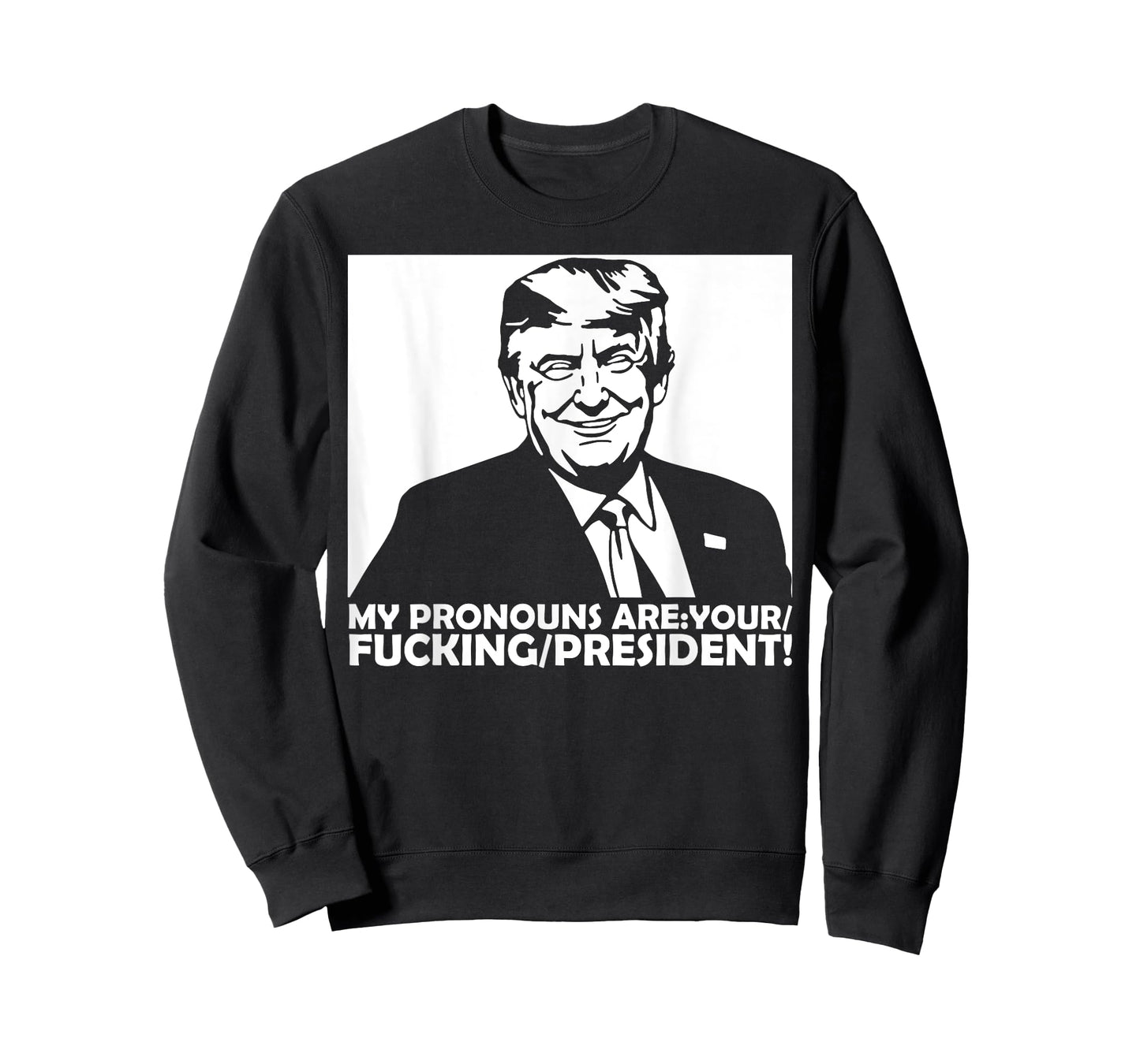 Trump My Pronouns Are Your Fucking President T-Shirt