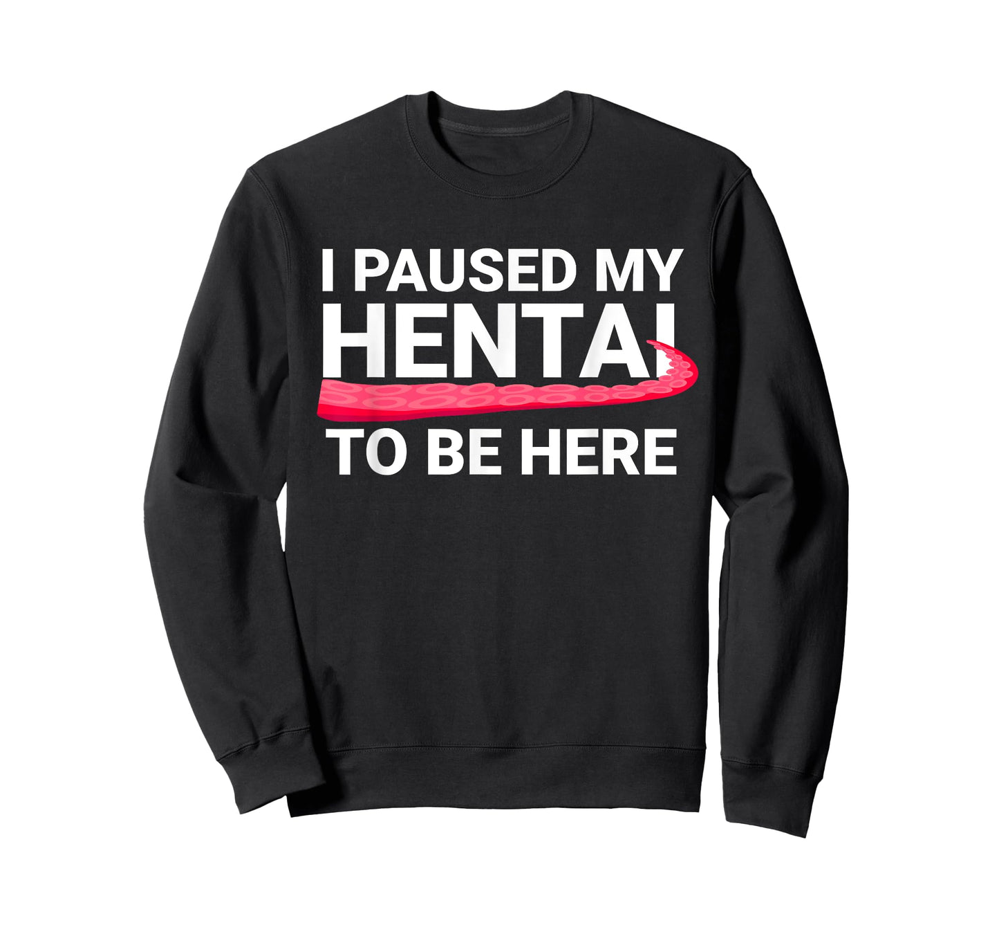 I Paused My Hentai To Be Here Funny Hentai Anime Lover T-Shirt