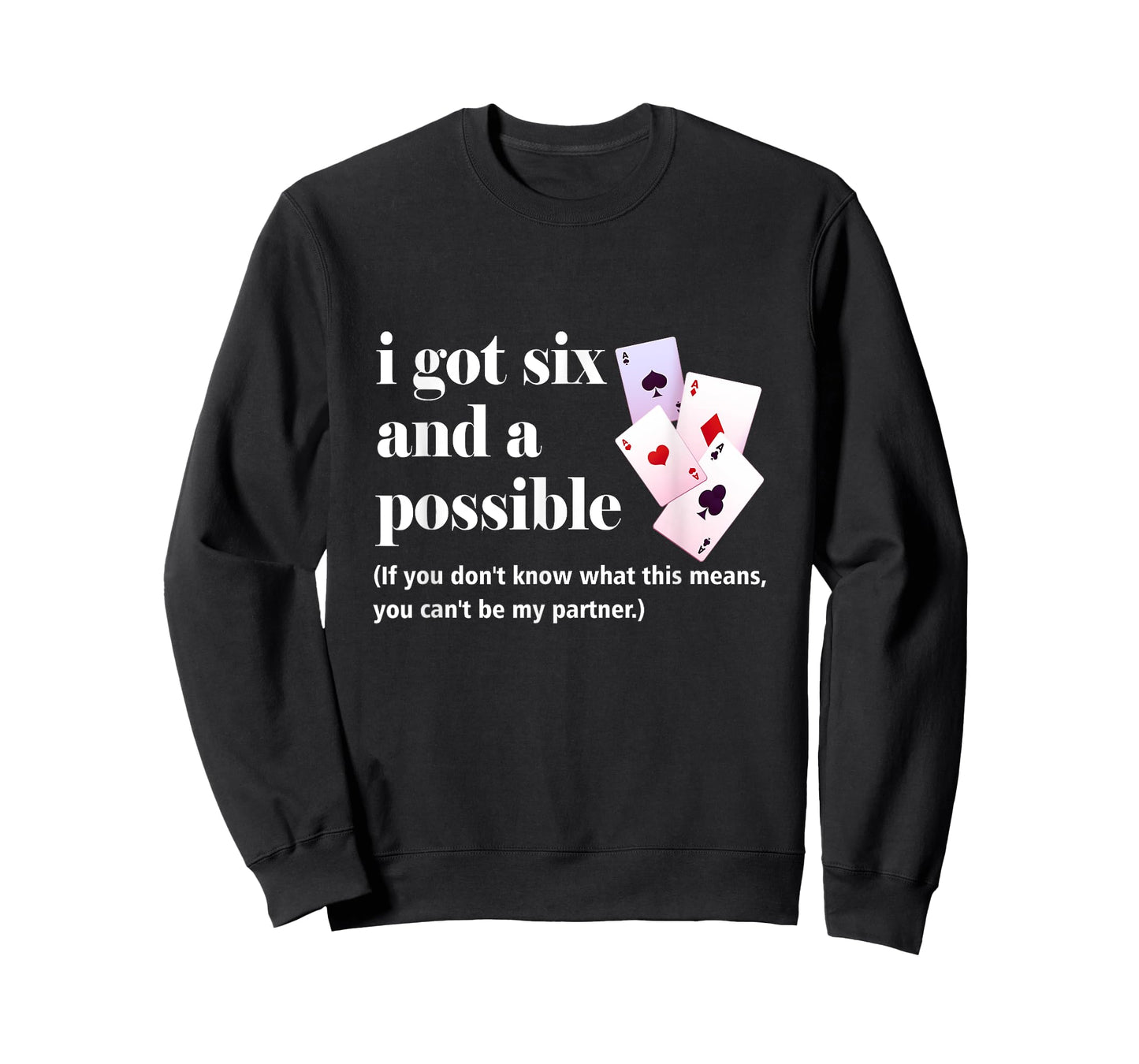 I Got Six And A Possible You Can't Be My Partner Gambling T-Shirt