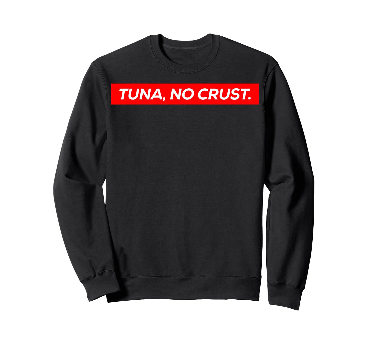 Tuna No Crust Fast Car Quote T-Shirt
