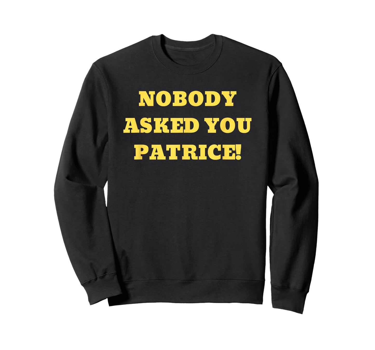 Nobody Asked You Patrice! Popular Gif T-Shirt T-Shirt