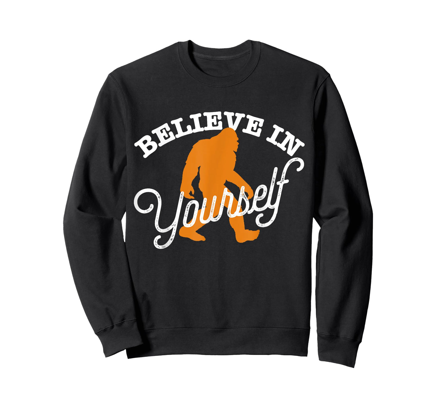 Believe In Yourself BIGFOOT SASQUATCH BELIEVE T-Shirt