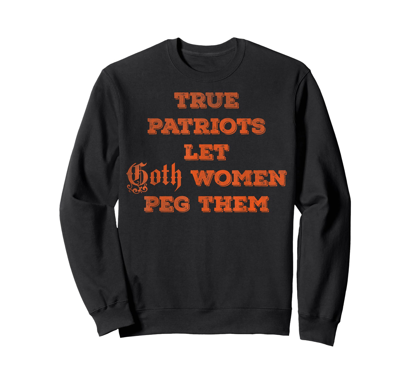True patriots let goth women peg them T-Shirt