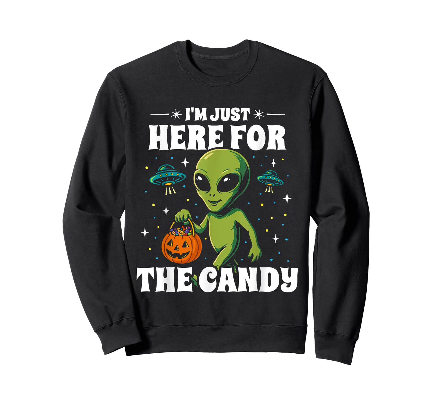 Funny UFO Alien Halloween Costume - Just Here for The Candy T-Shirt