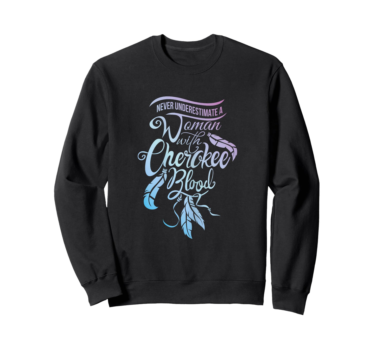 Womens Never Underestimate A Girl with Cherokee Blood Indian T-Shirt