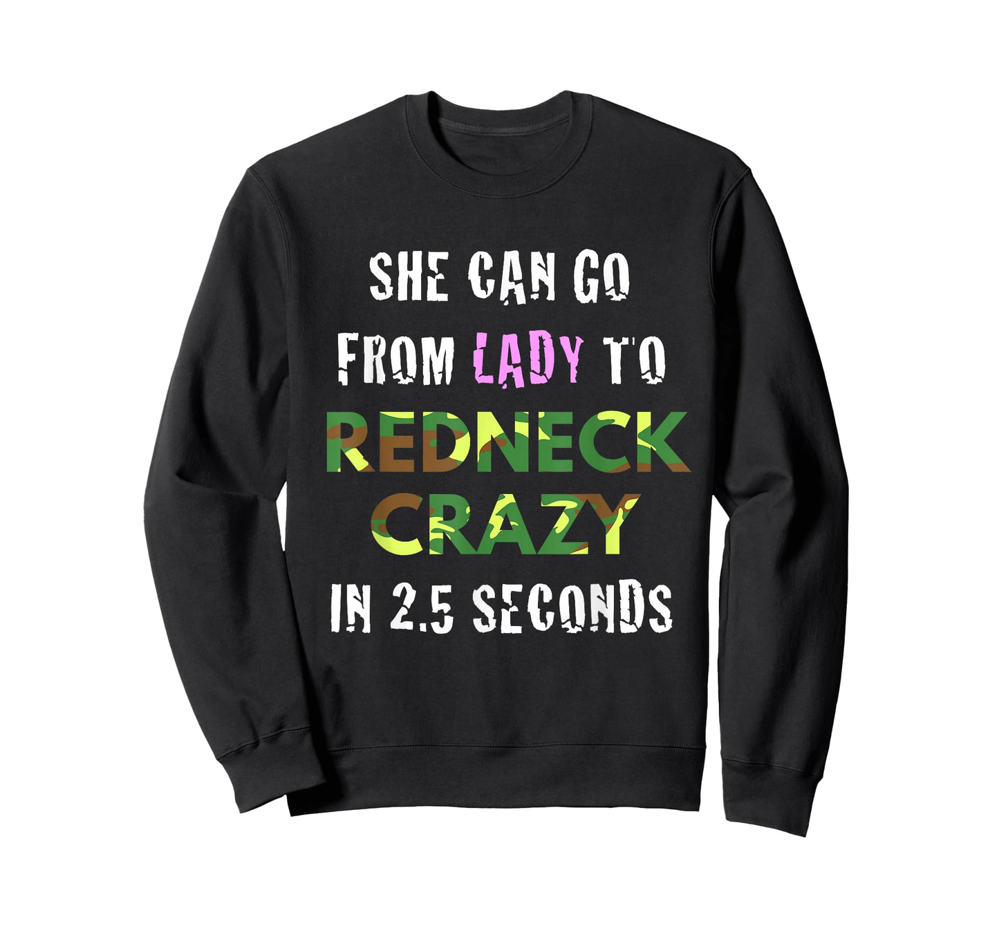 from Lady to Redneck Crazy in 2.5 Seconds Country T-Shirt