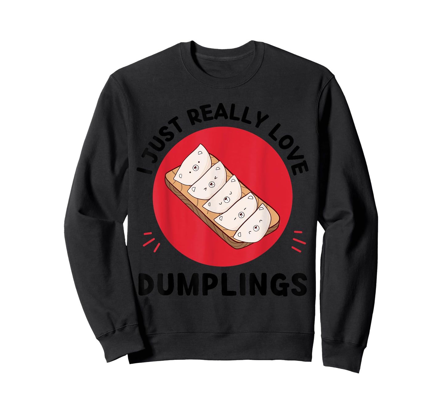 Kawaii Dumplings I Just Really Love Cute Dumplings Lover T-Shirt