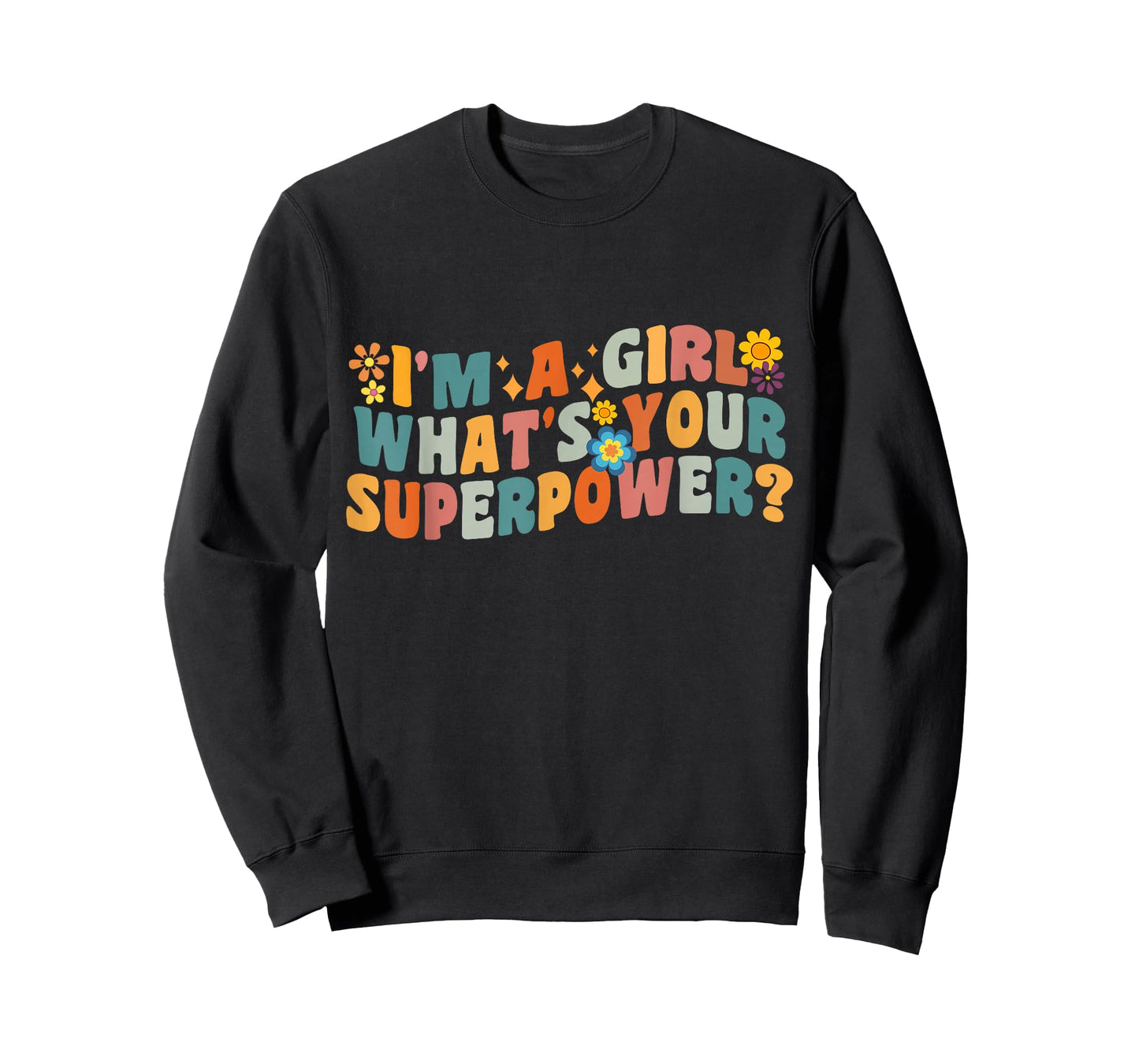 I’m A Girl What’s Your Superpower? T-Shirt