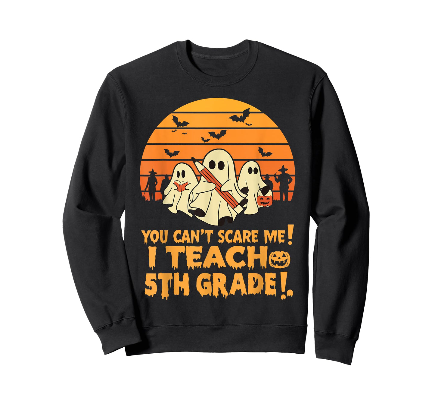 You Can't Scare Me I Teach 5th Grade Teacher Halloween Men Women Kids T-Shirt
