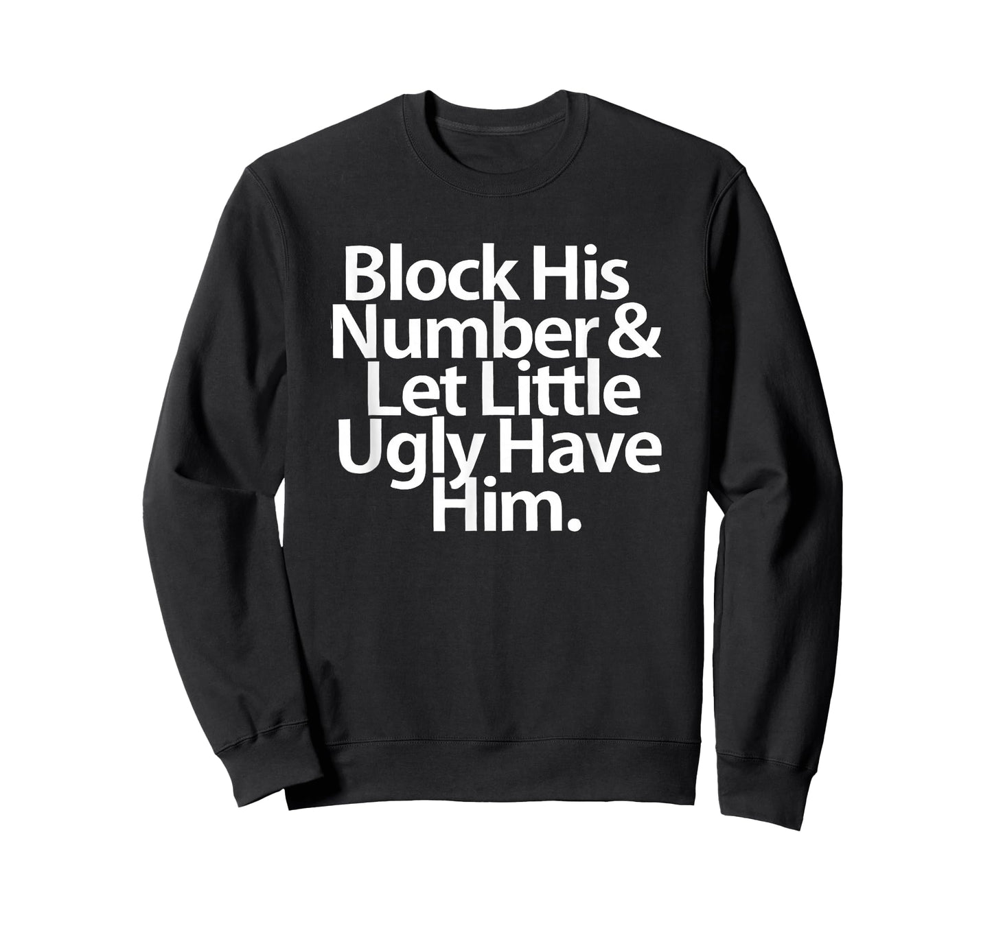 Block His Number And Let Little Ugly Have Him T-Shirt