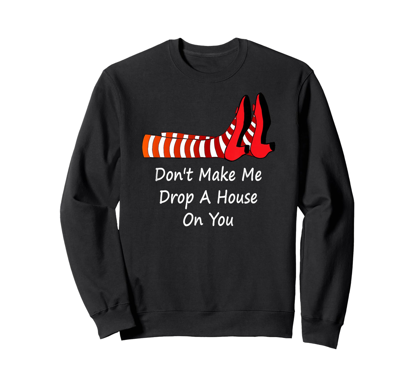 Don't Make Me Drop A House On You Funny T Shirt Tee T-Shirt