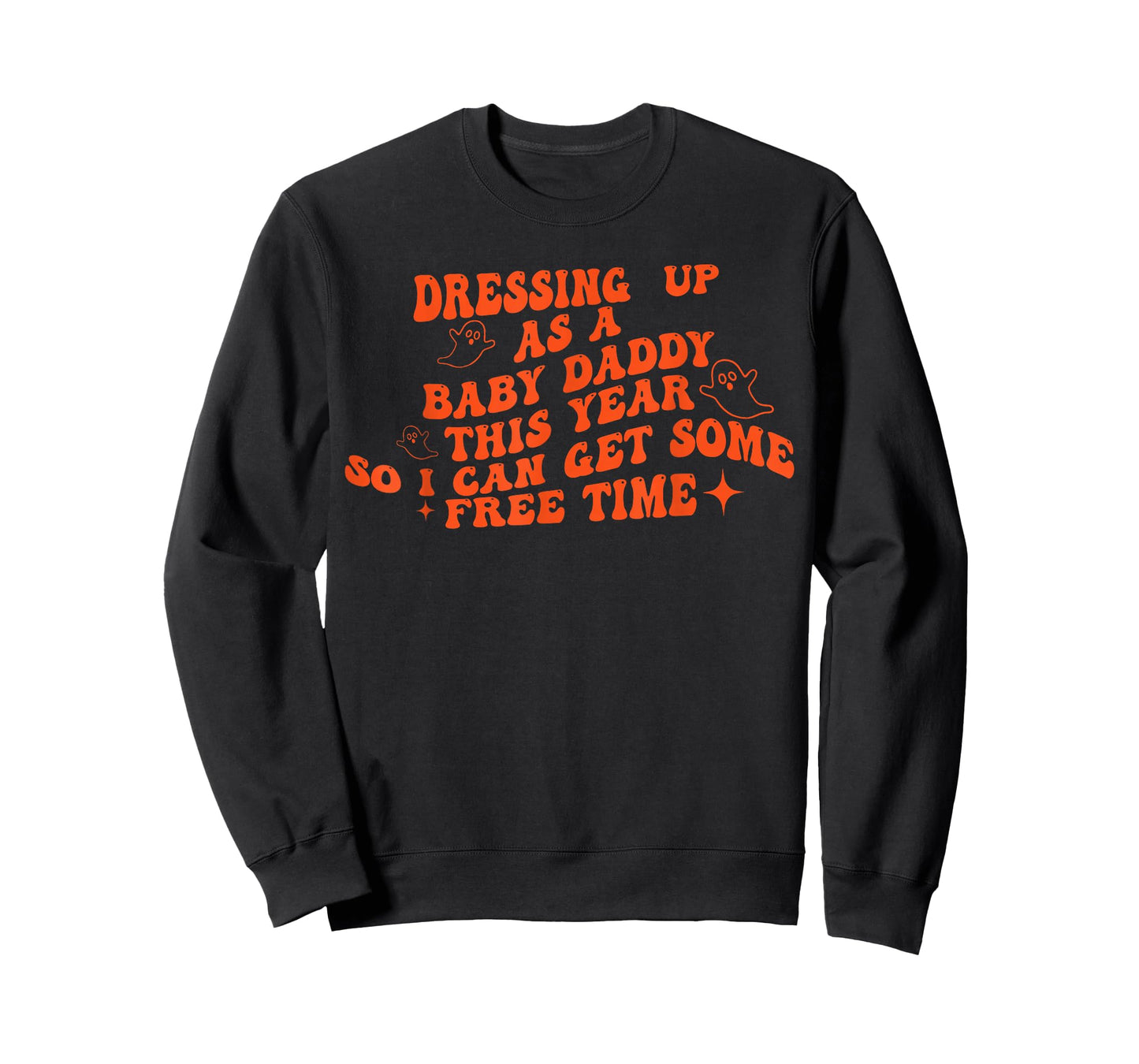 Dressing Up As A Baby Daddy This Year So I Can Get Free Time T-Shirt