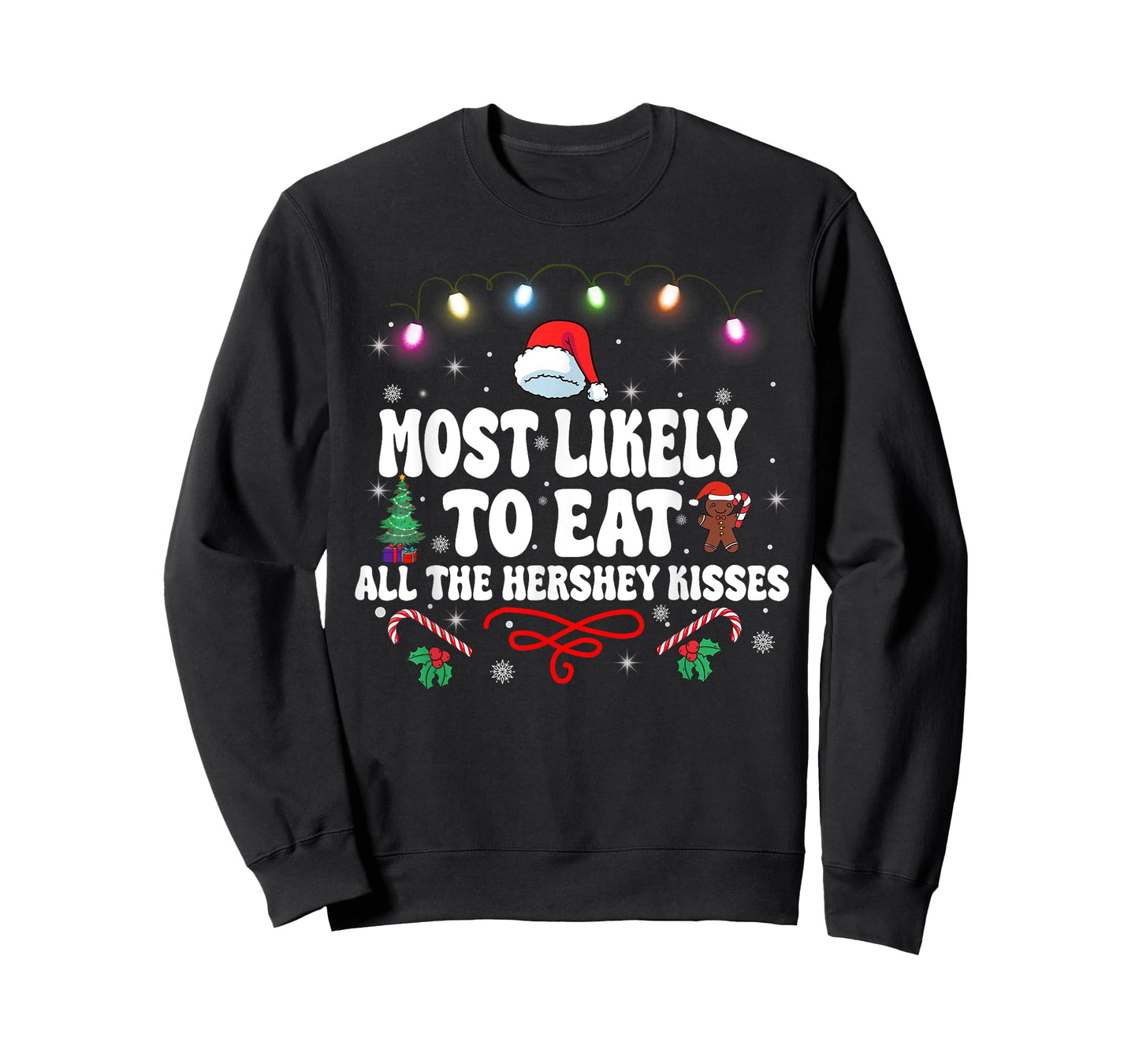 Most Likely To Eat All The Hershey Kisses Christmas T-Shirt