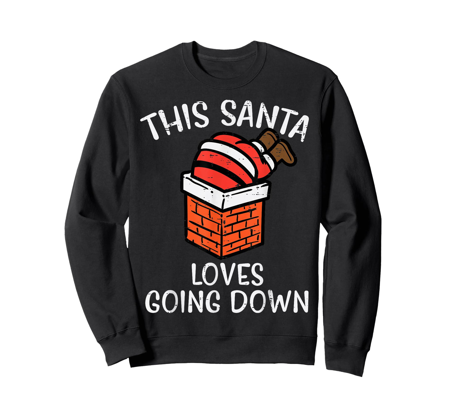Christmas Santa Loves Going Down Chimney Funny Xmas Dad Men T-Shirt