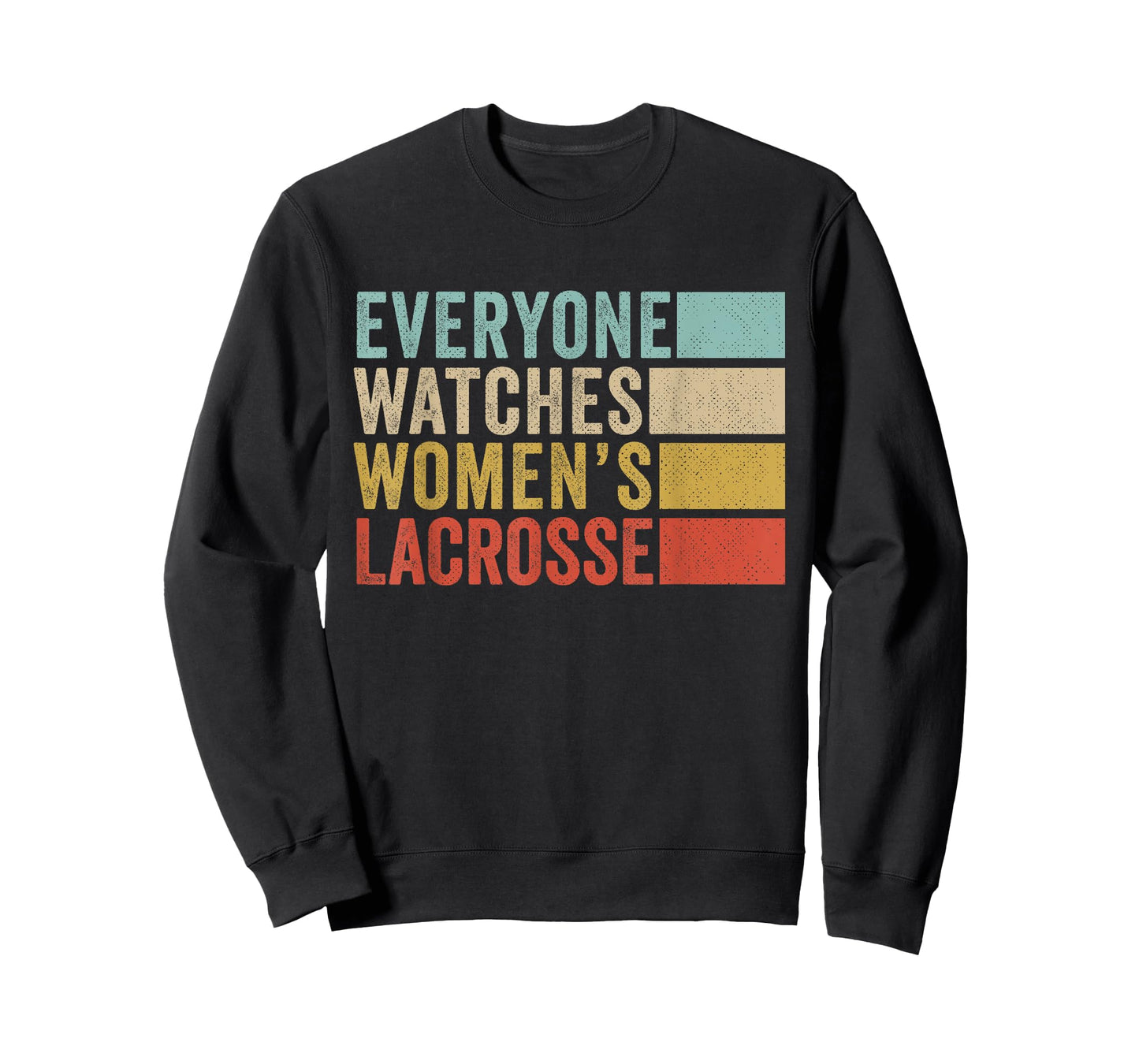 Everyone Watches Women's Lacrosse T-Shirt