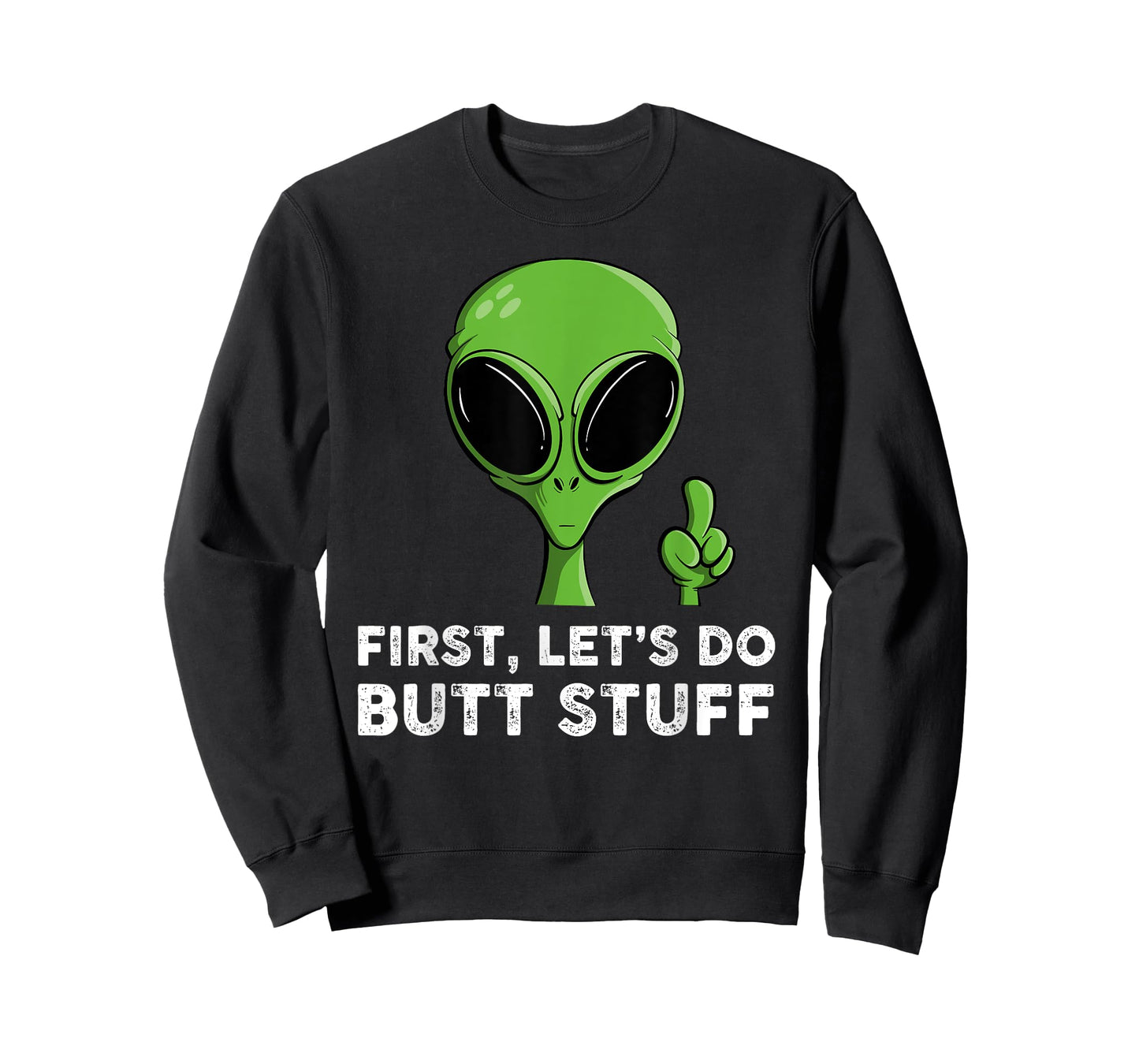 First, Let's Do Butt Stuff Funny Alien Abduction T-Shirt